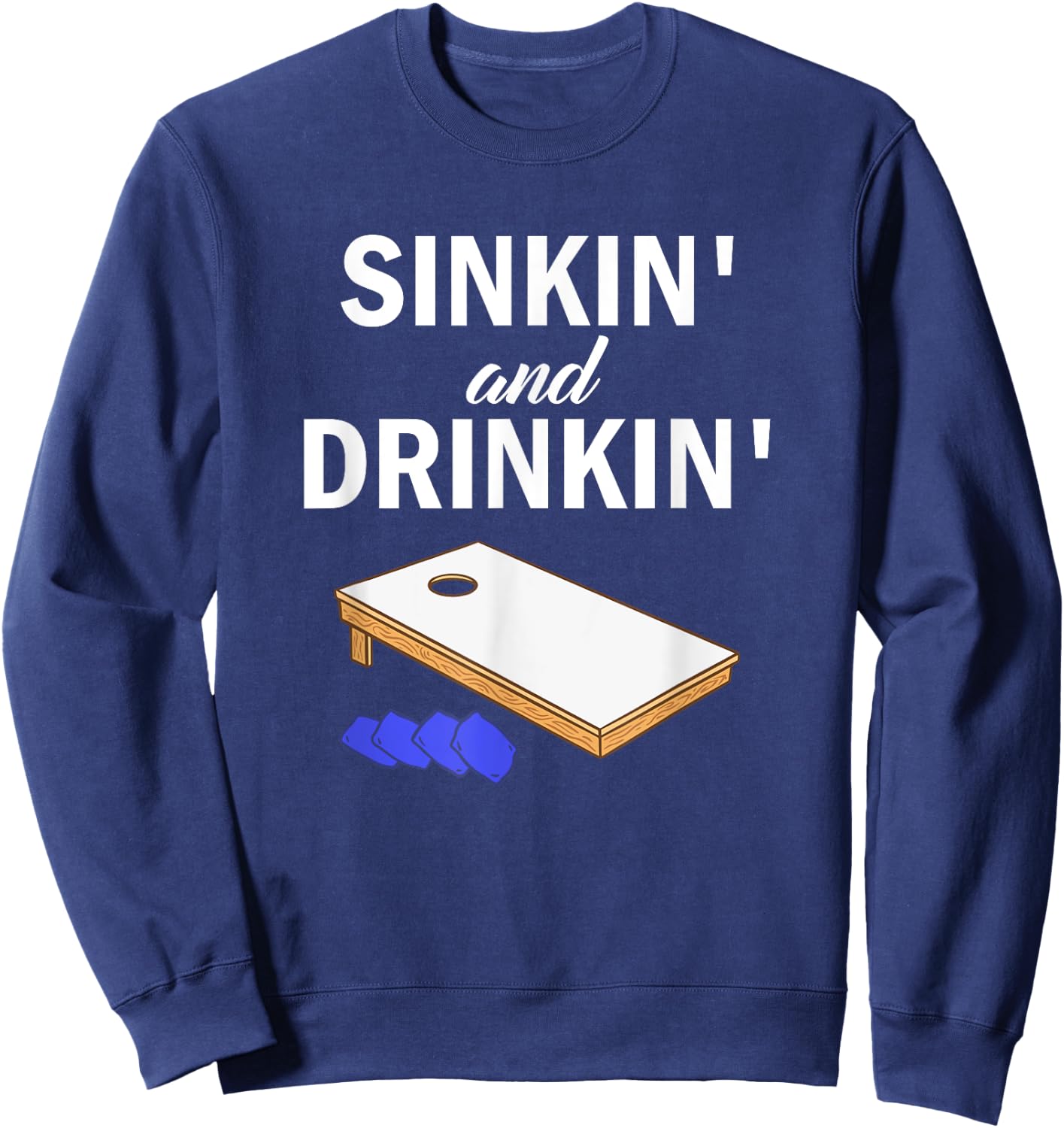 Sinkin' and Drinkin' - Cornhole Playing Funny Sweatshirt - Sweatshirt | Navy