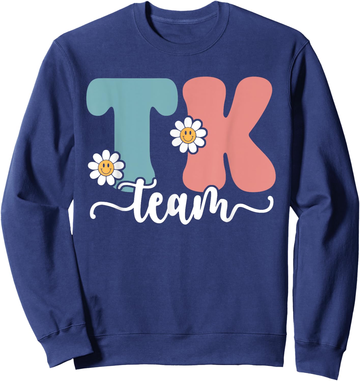 TK Team Back To School Teachers Students Team TK Sweatshirt - Sweatshirt | Navy