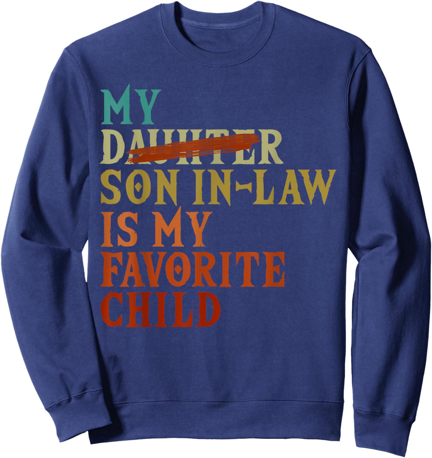 Funny Son-In-Law – My Daughter Crossed Out – Son Sweatshirt - Sweatshirt | Navy