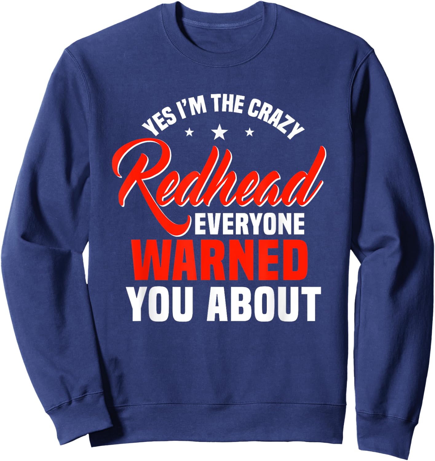 Yes I'm The Crazy Redhead Everyone Warned You About Ginger Sweatshirt - Sweatshirt | Navy