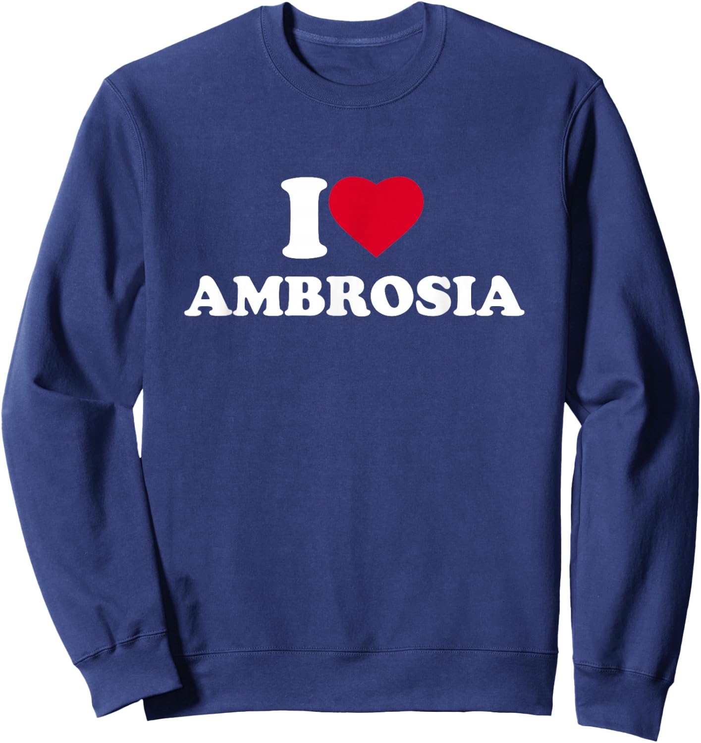 I Love Ambrosia I Heart Ambrosia Lover Salad Dessert Sweatshirt - Sweatshirt | Navy