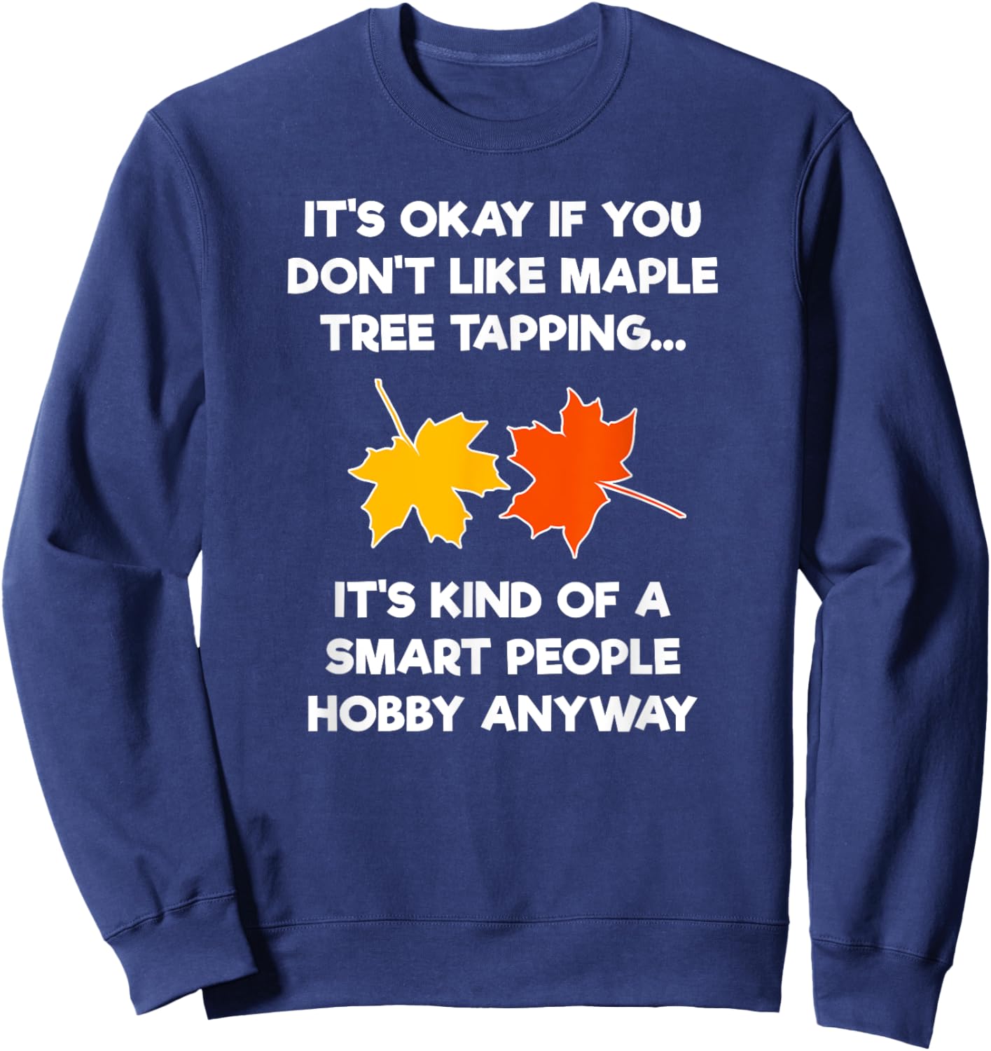 Maple Tree Tapping Syrup - Funny Hobby Sweatshirt - Sweatshirt | Navy