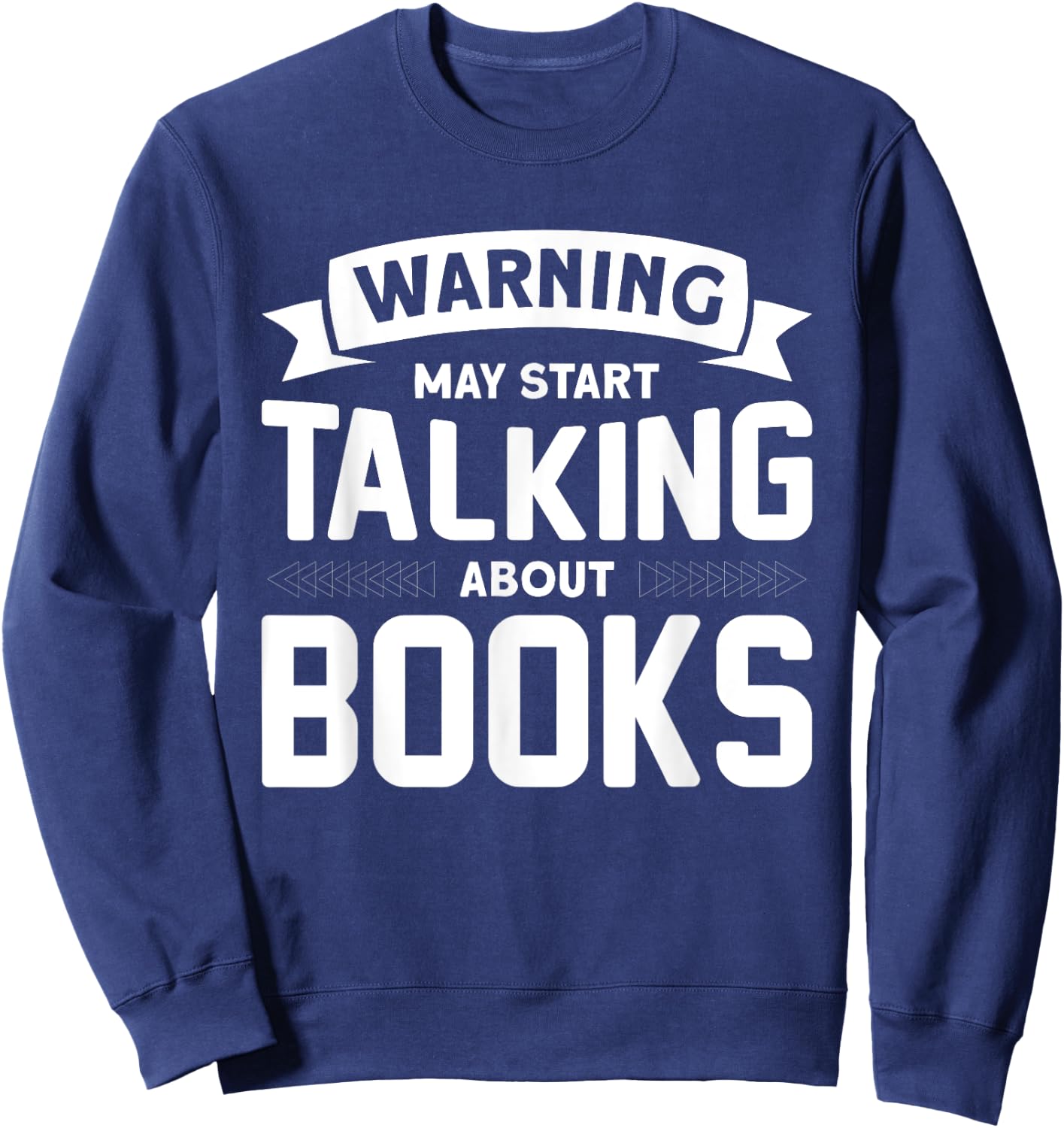 Warning I May Start Talking About Books Sweatshirt - Sweatshirt | Navy