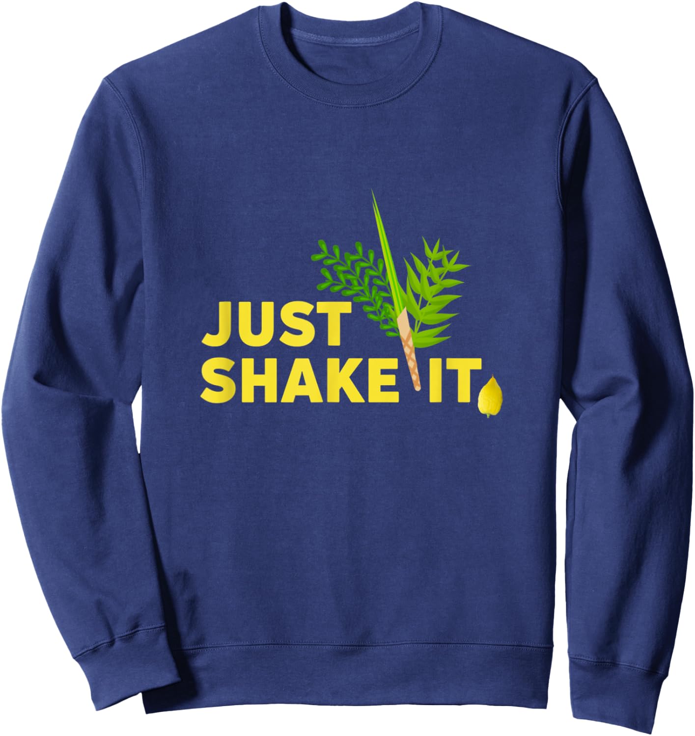 Sukkot Four Species Just Shake It Lulav Etrog Sukkah Gift Sweatshirt - Sweatshirt | Navy