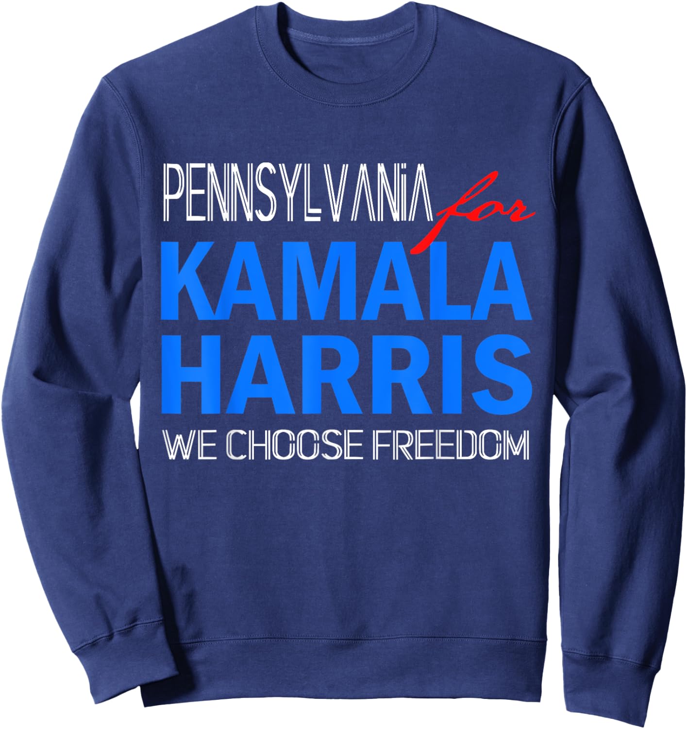 Pennsylvania for Kamala Harris 2024 We Choose Freedom Sweatshirt - Sweatshirt | Navy
