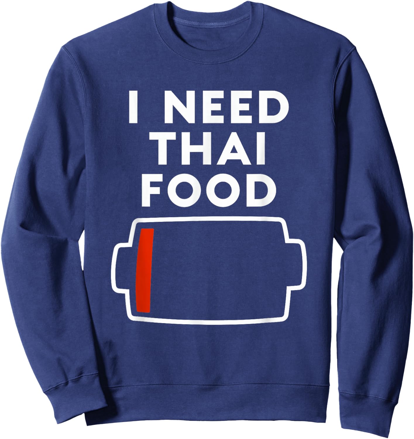 I Need Thai Food Funny Thai Food Lovers Food Love Sweatshirt - Sweatshirt | Navy