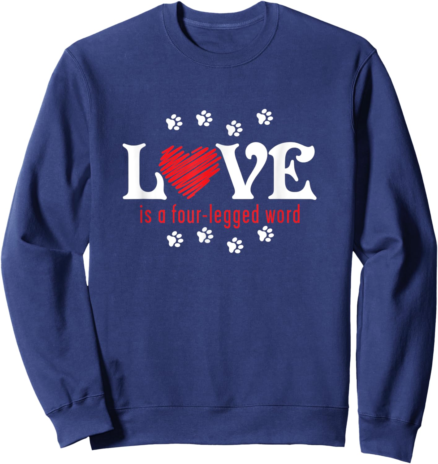 Love is a Four-legged Word Sweatshirt - Sweatshirt | Navy