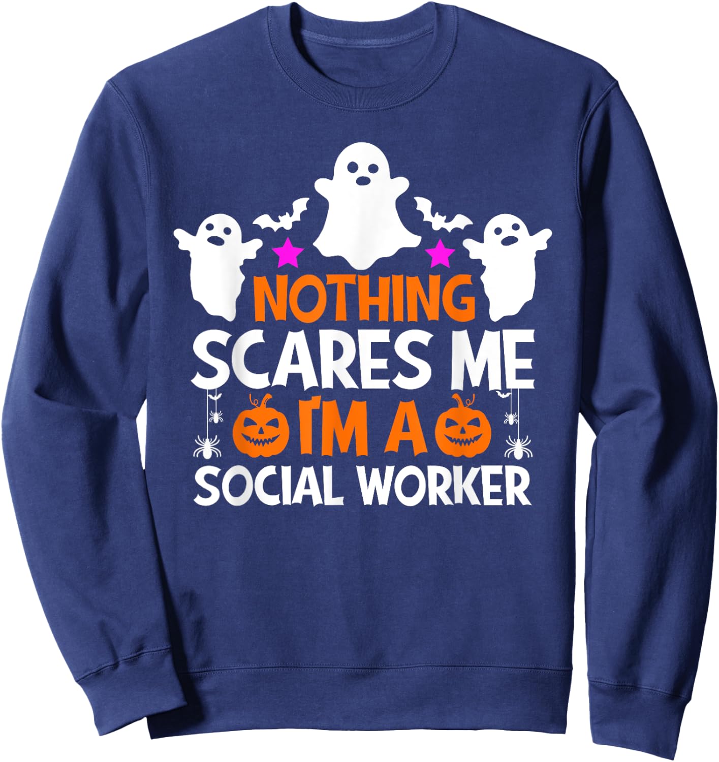 Nothing Scares Me I'm A Social Worker Funny Halloween Sweatshirt - Sweatshirt | Navy