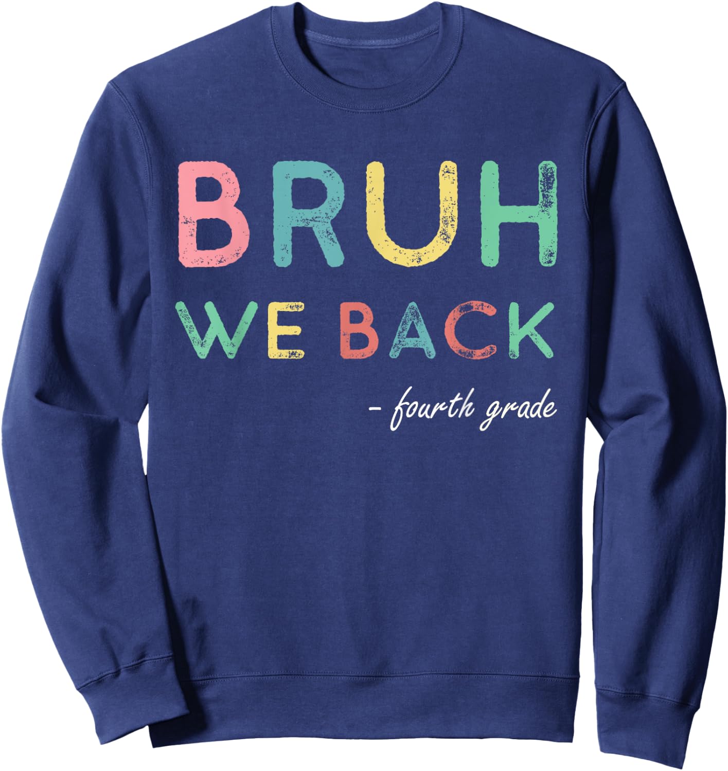 4th Grade First Day Of School Bruh We Back For Fourth Grader Sweatshirt - Sweatshirt | Navy