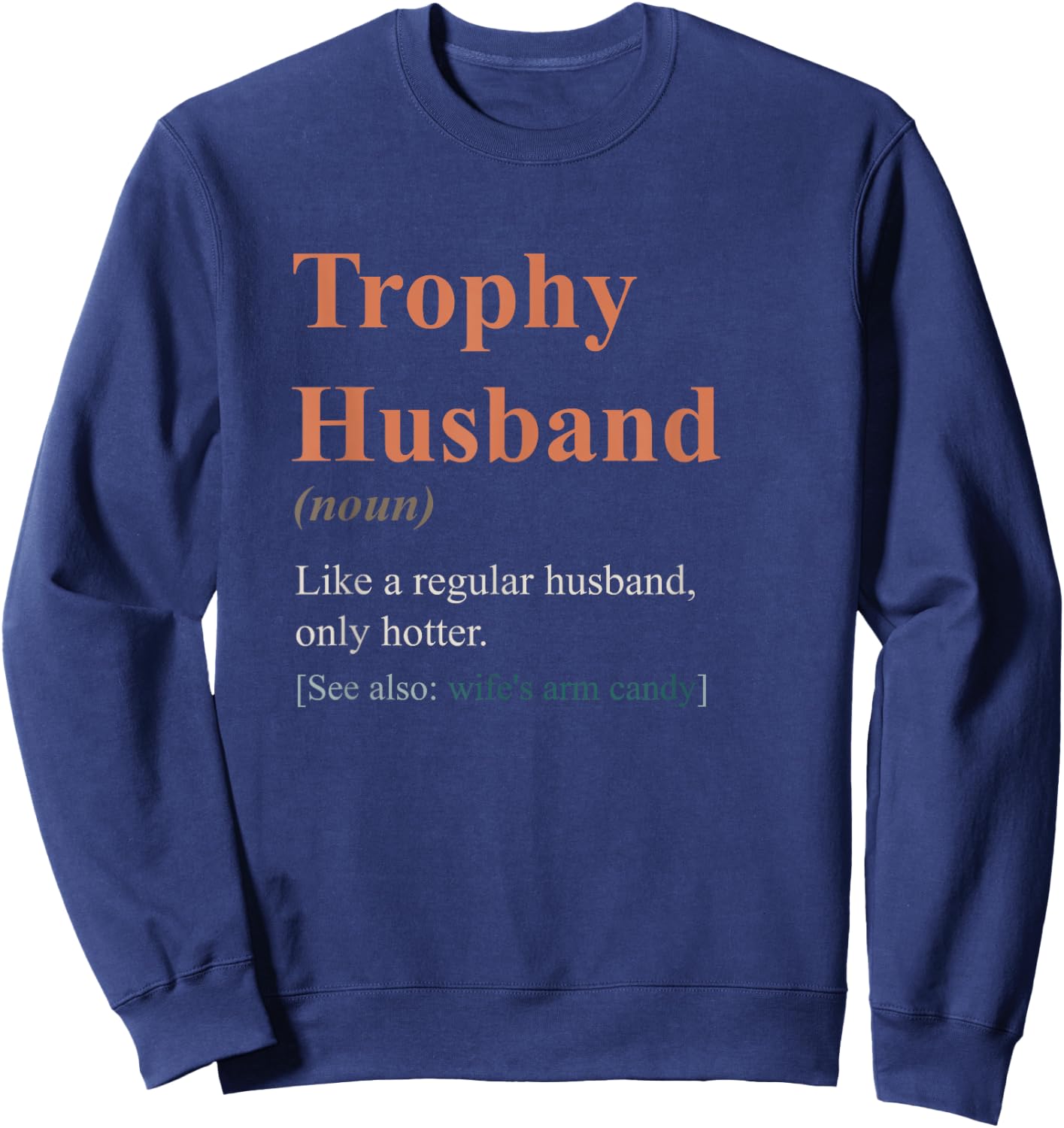 Trophy Husband Definition shirt Funny Husband Anniversary Sweatshirt - Sweatshirt | Navy