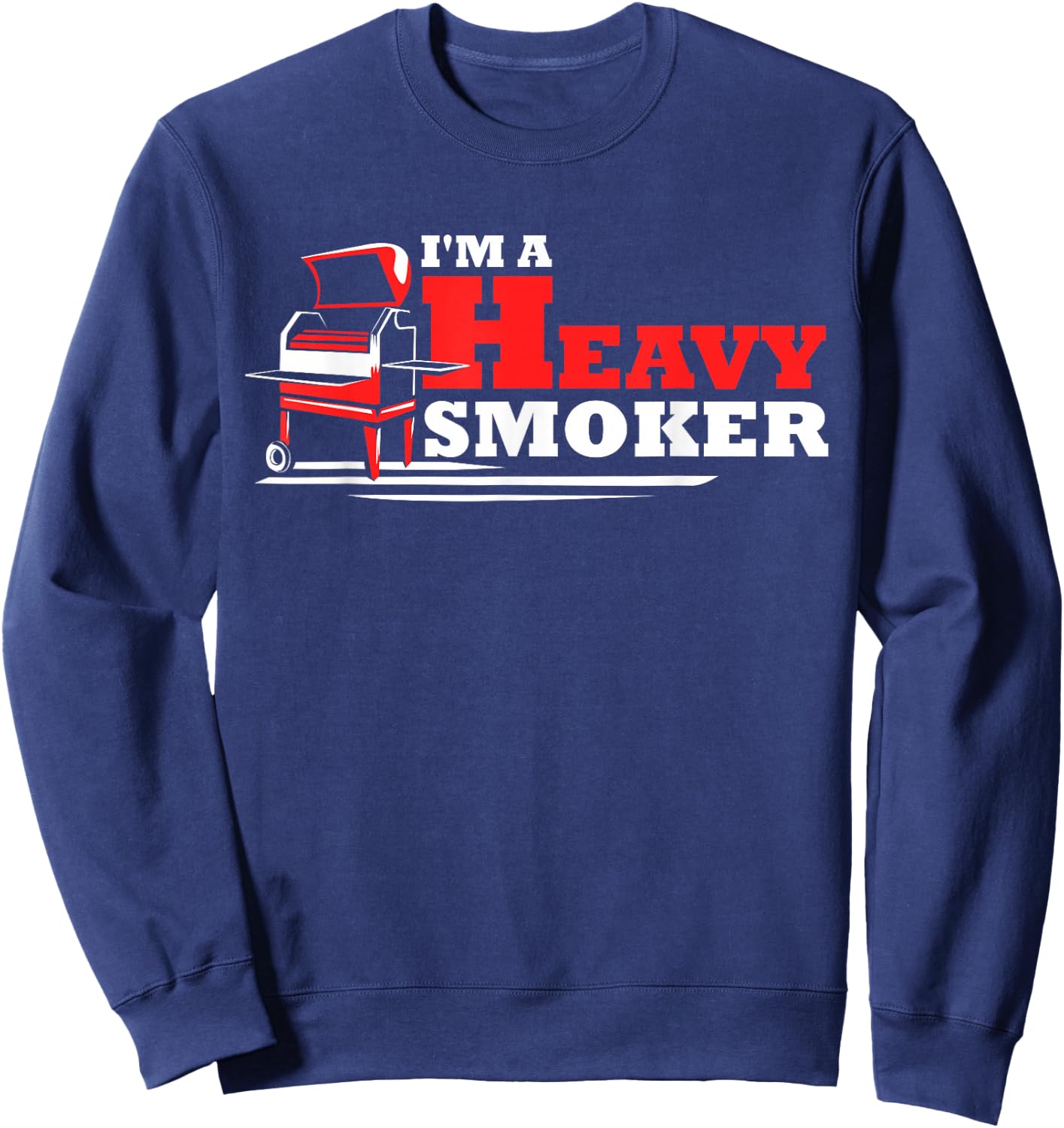 Im A Heavy Smoker BBQ Pitmaster Quote Grilling Saying Graphi Sweatshirt - Sweatshirt | Navy