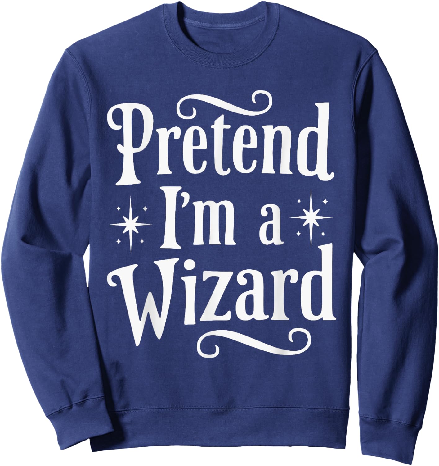 Pretend I'm A Wizard Sweatshirt - Sweatshirt | Navy