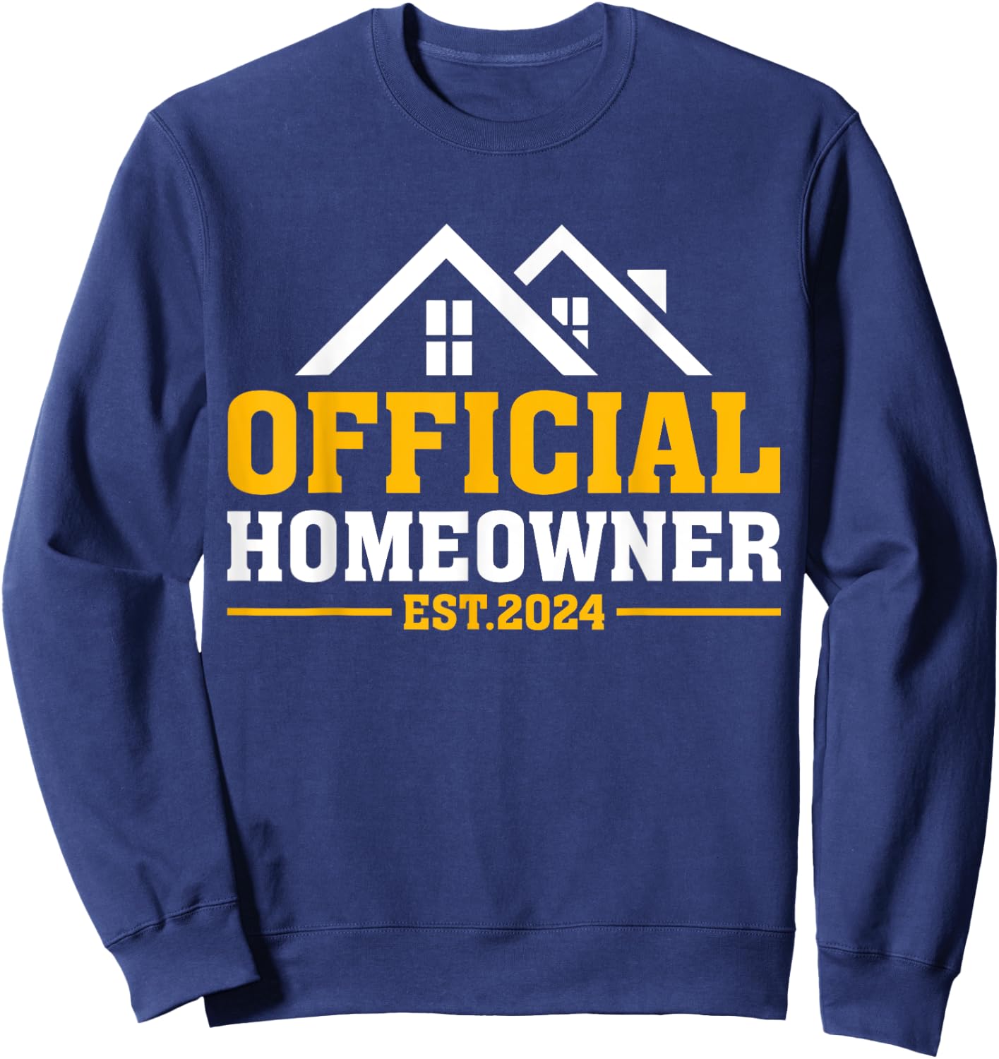 Official Homeowner Est 2024 First Time New Home Owner Gift Sweatshirt - Sweatshirt | Navy
