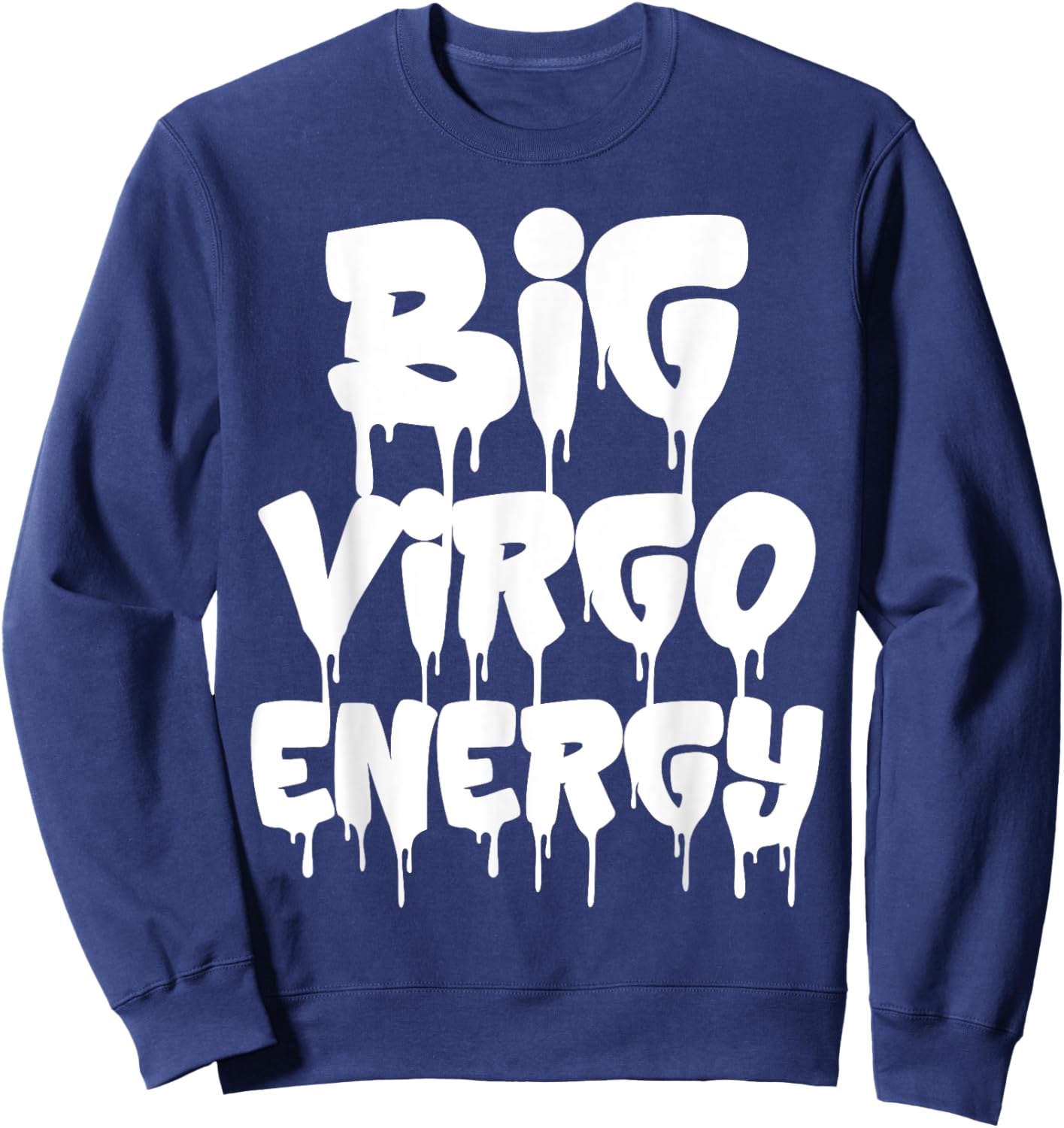 Big Virgo Energy September August Birthday Virgo Zodiac Sign Sweatshirt - Sweatshirt | Navy