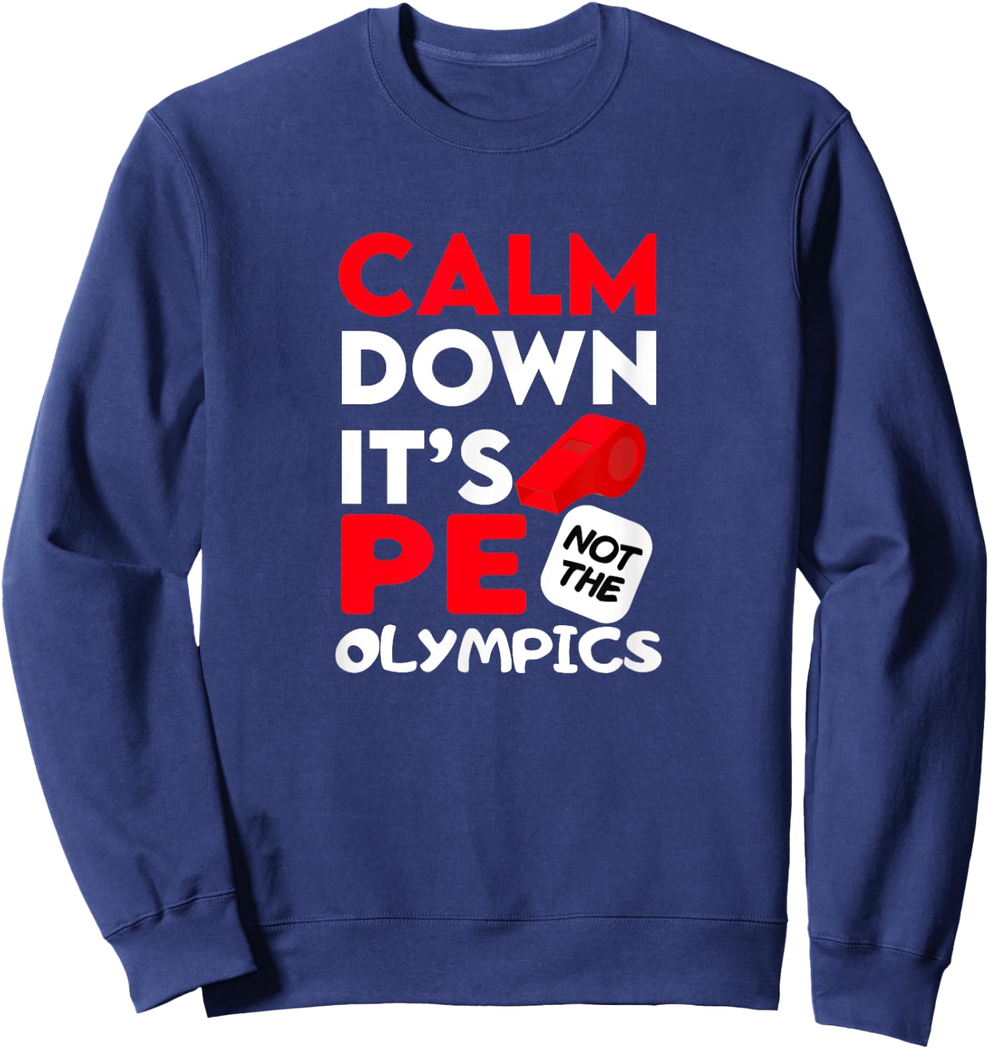 Calm Dowen It's P.E. Not The Olympics Sweatshirt - Sweatshirt | Navy