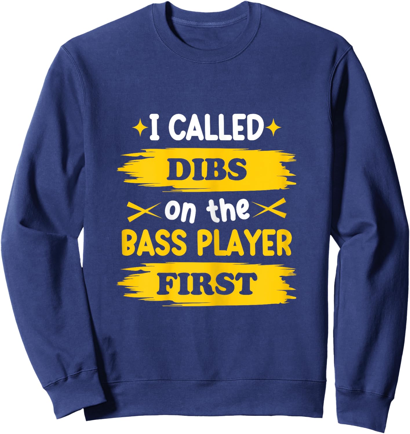 Dibs on the Bass Player Funny Wife Girlfriend of The Bassist Sweatshirt - Sweatshirt | Navy