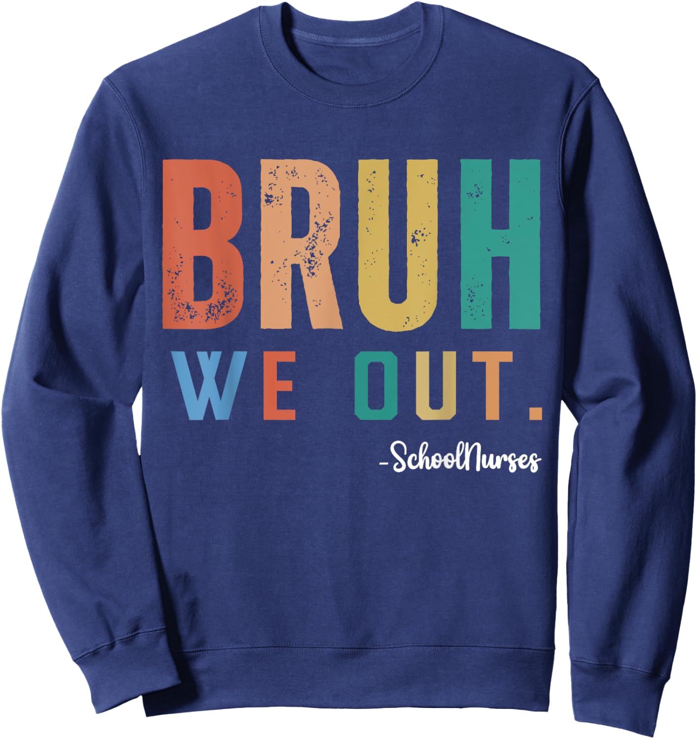 Bruh We Out School Nurses End Of School Summer Retro Sweatshirt - Sweatshirt | Navy
