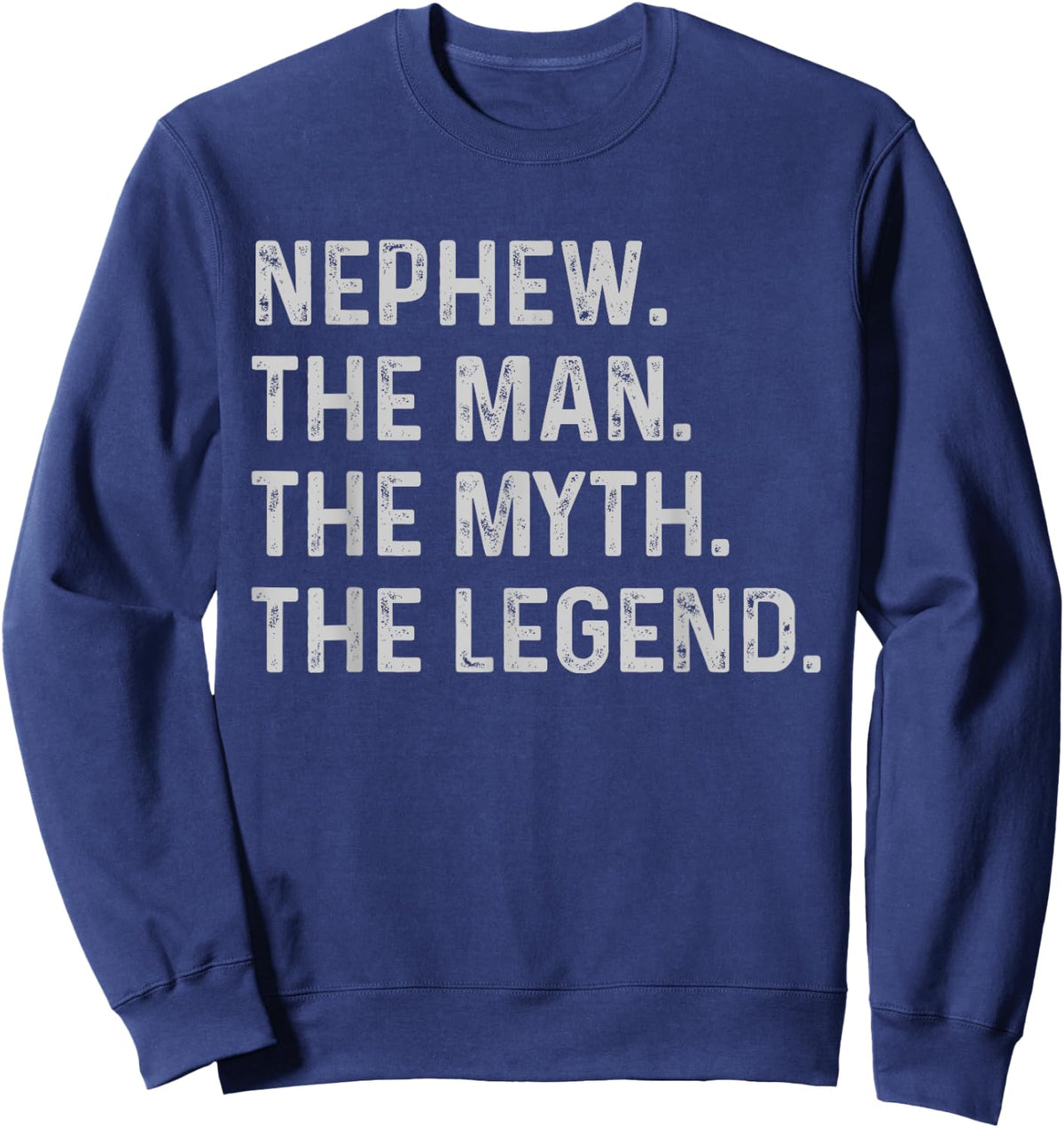 Nephew The Man The Myth The Legend - Funny Gift Nephew Sweatshirt - Sweatshirt | Navy
