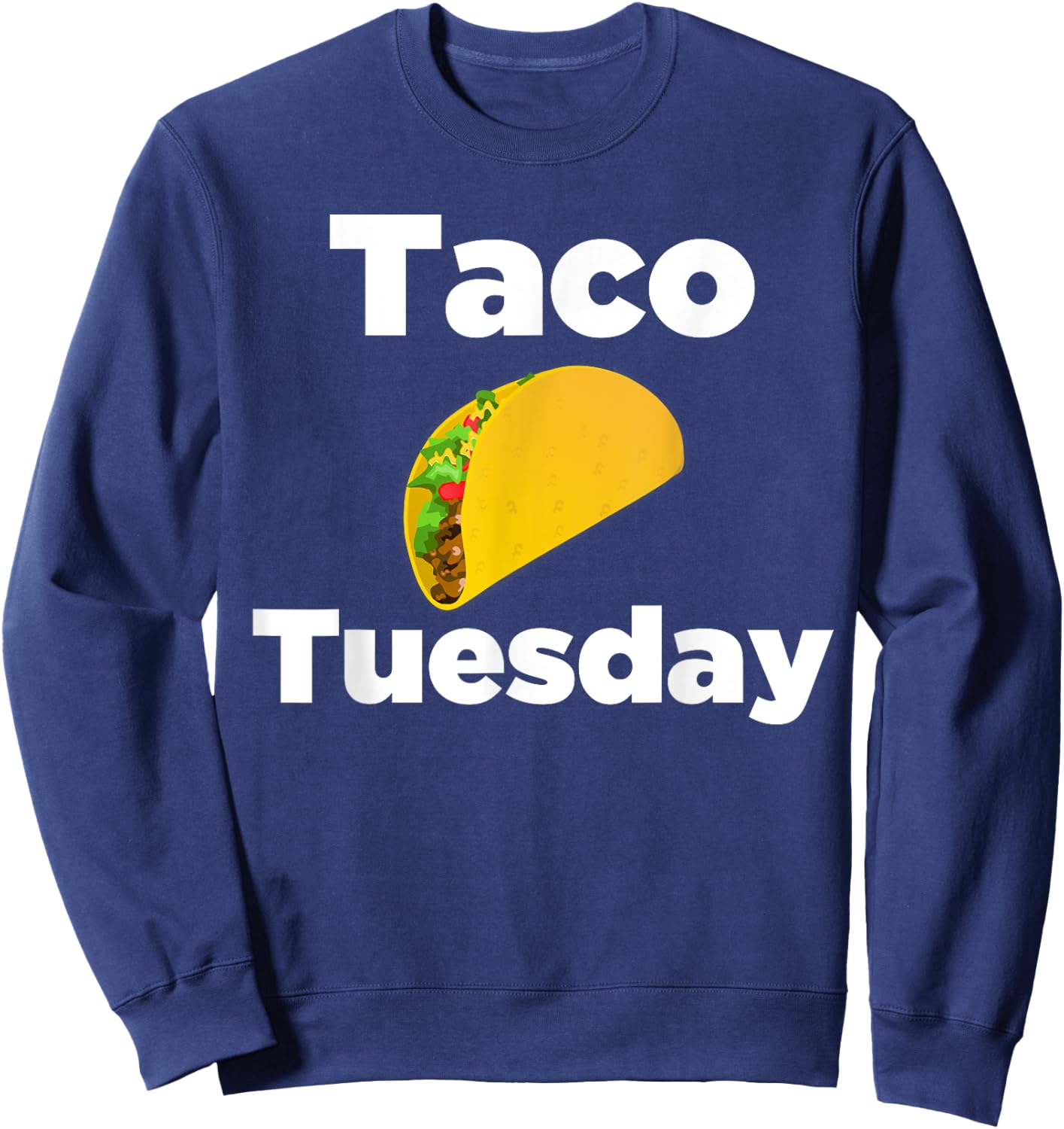 Taco Tuesday - taco tuesday shirt Sweatshirt - Sweatshirt | Navy