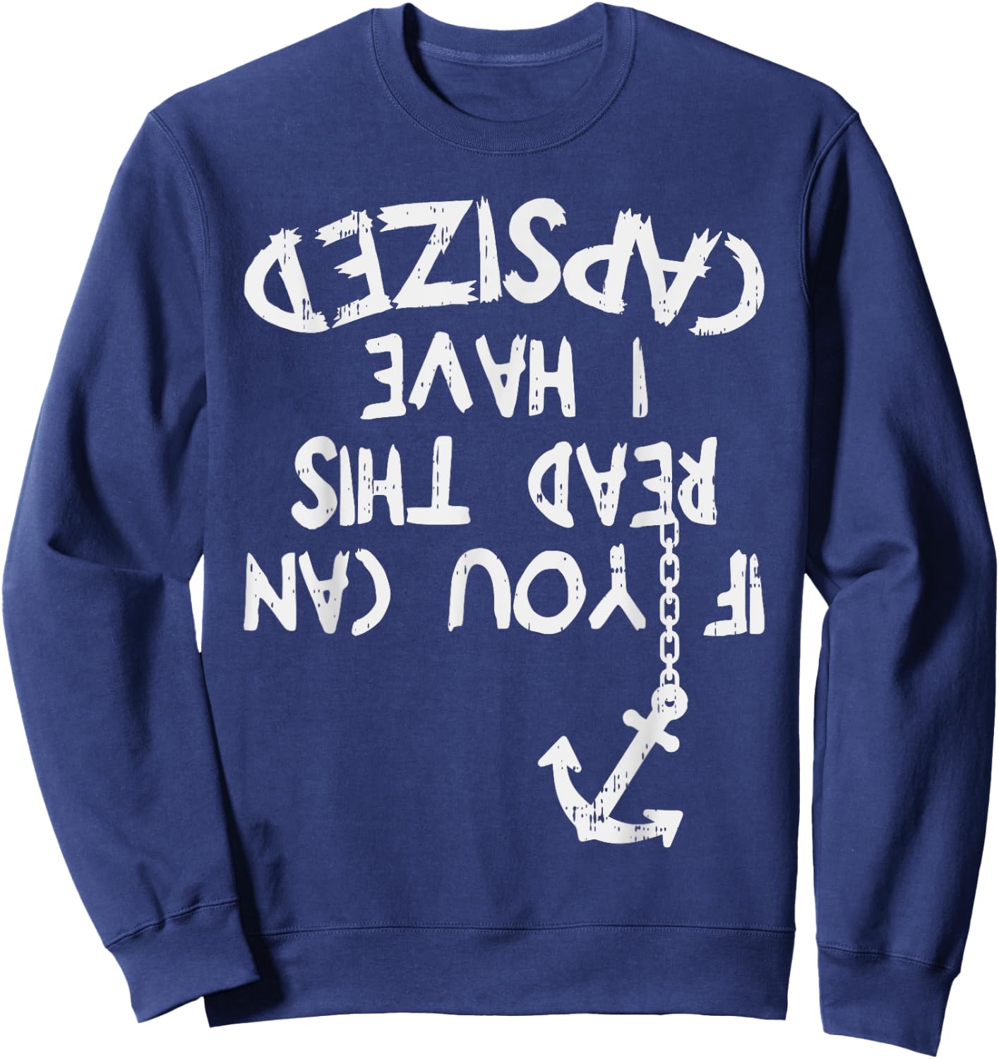 If You Can Read This I Have Capsized Sailor Captain Gift Sweatshirt - Sweatshirt | Navy