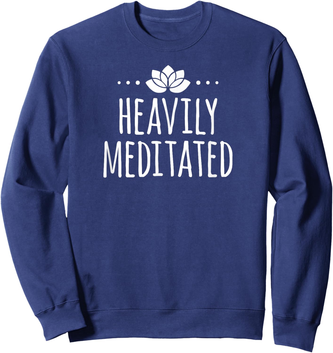 Heavily Meditated T Shirt Sweatshirt - Sweatshirt | Navy