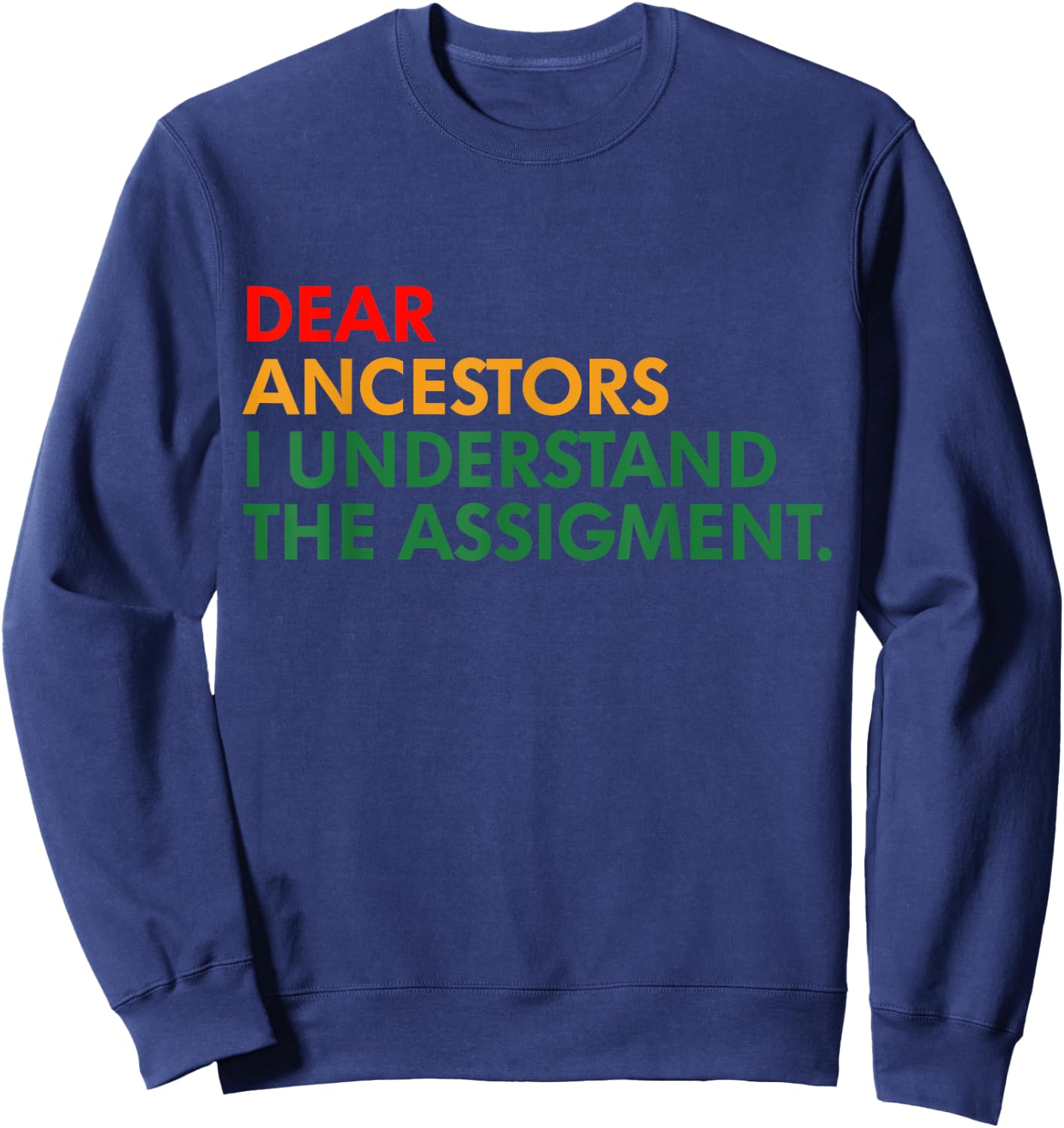 Dear Ancestors I Understand The Assigment Proud Black Woman Sweatshirt - Sweatshirt | Navy
