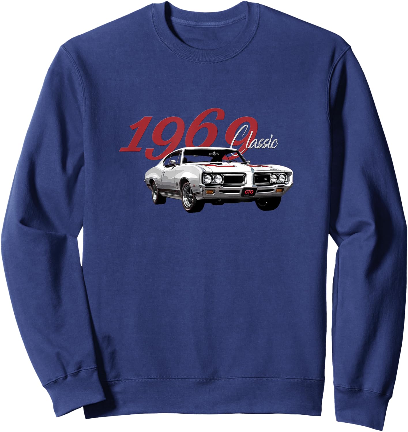 Vintage 1969 Gto, American Muscle Cars, Classic Hot Rods Sweatshirt - Sweatshirt | Navy