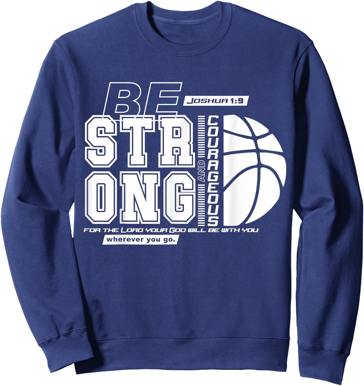 Christian Basketball Bible Verse / Strong Courageous Faith Sweatshirt - Sweatshirt | Navy