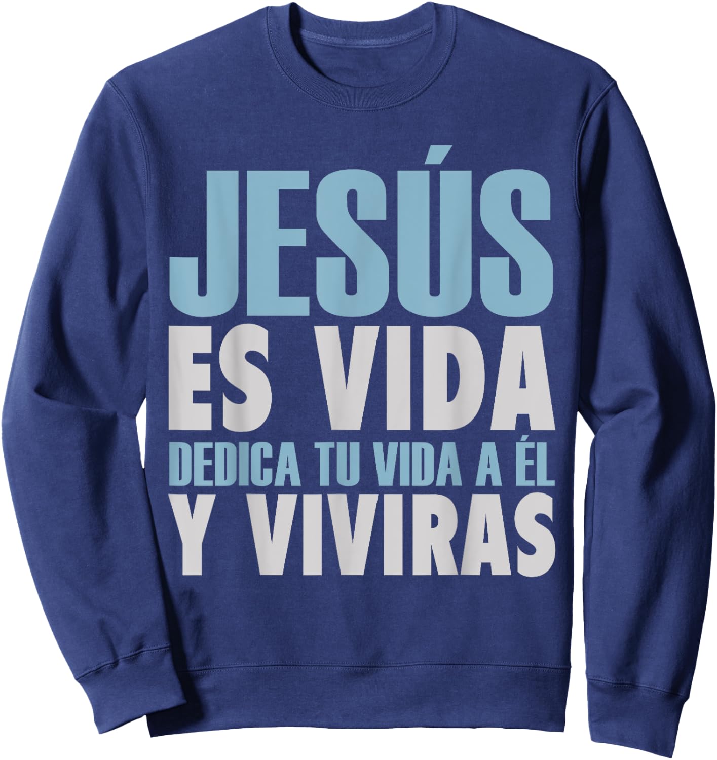 Jesus Es Vida, Spanish , Spanish Christian Shirt Sweatshirt - Sweatshirt | Navy
