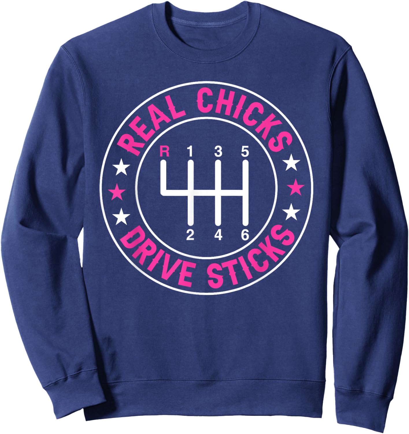 Funny Real Chicks Drive Sticks Manual Transmission Drifting Sweatshirt - Sweatshirt | Navy