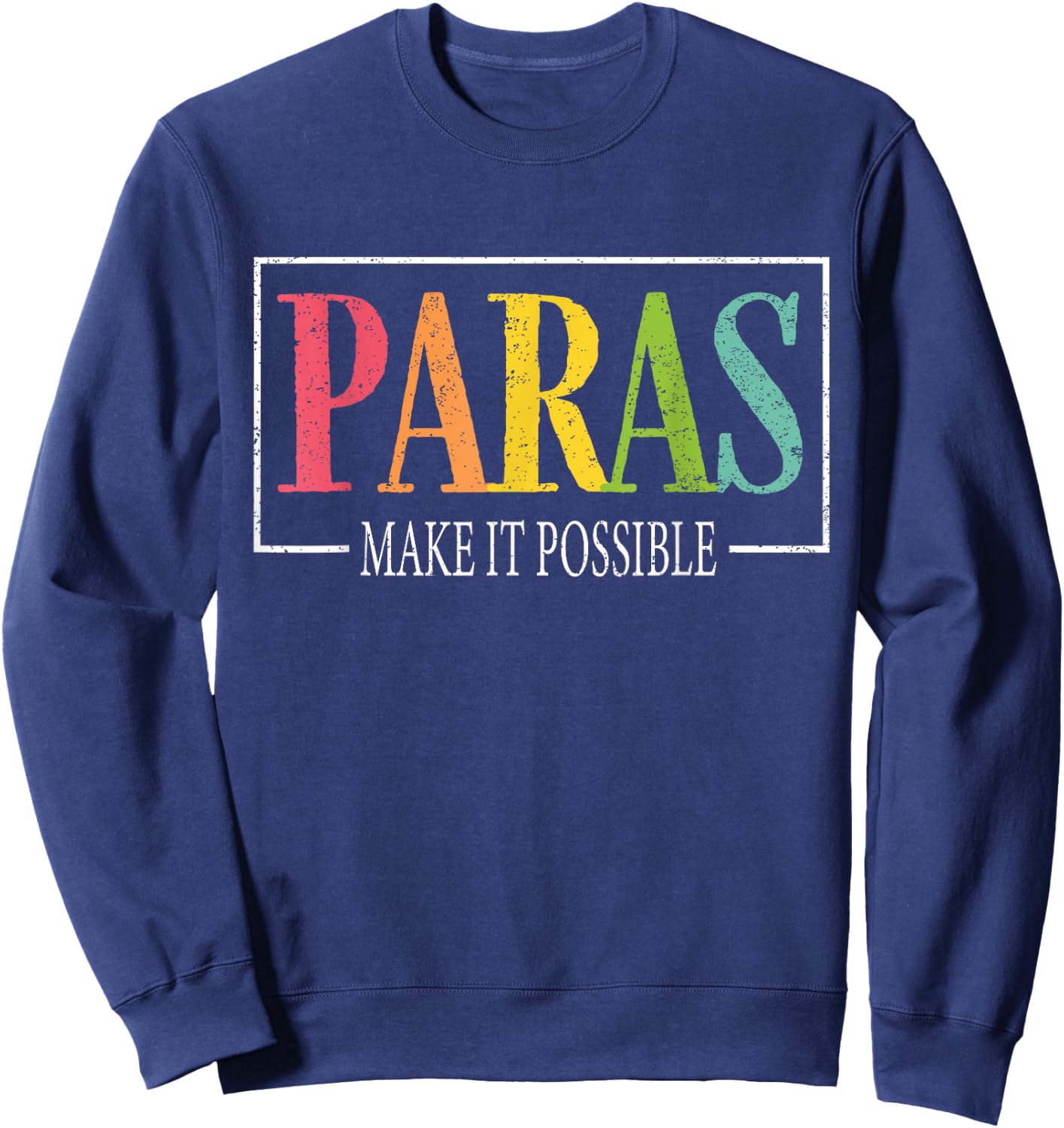 Paras Make It Possible Teacher Paraprofessional Paraeducator Women Girls Kids Sweatshirt - Sweatshirt | Navy