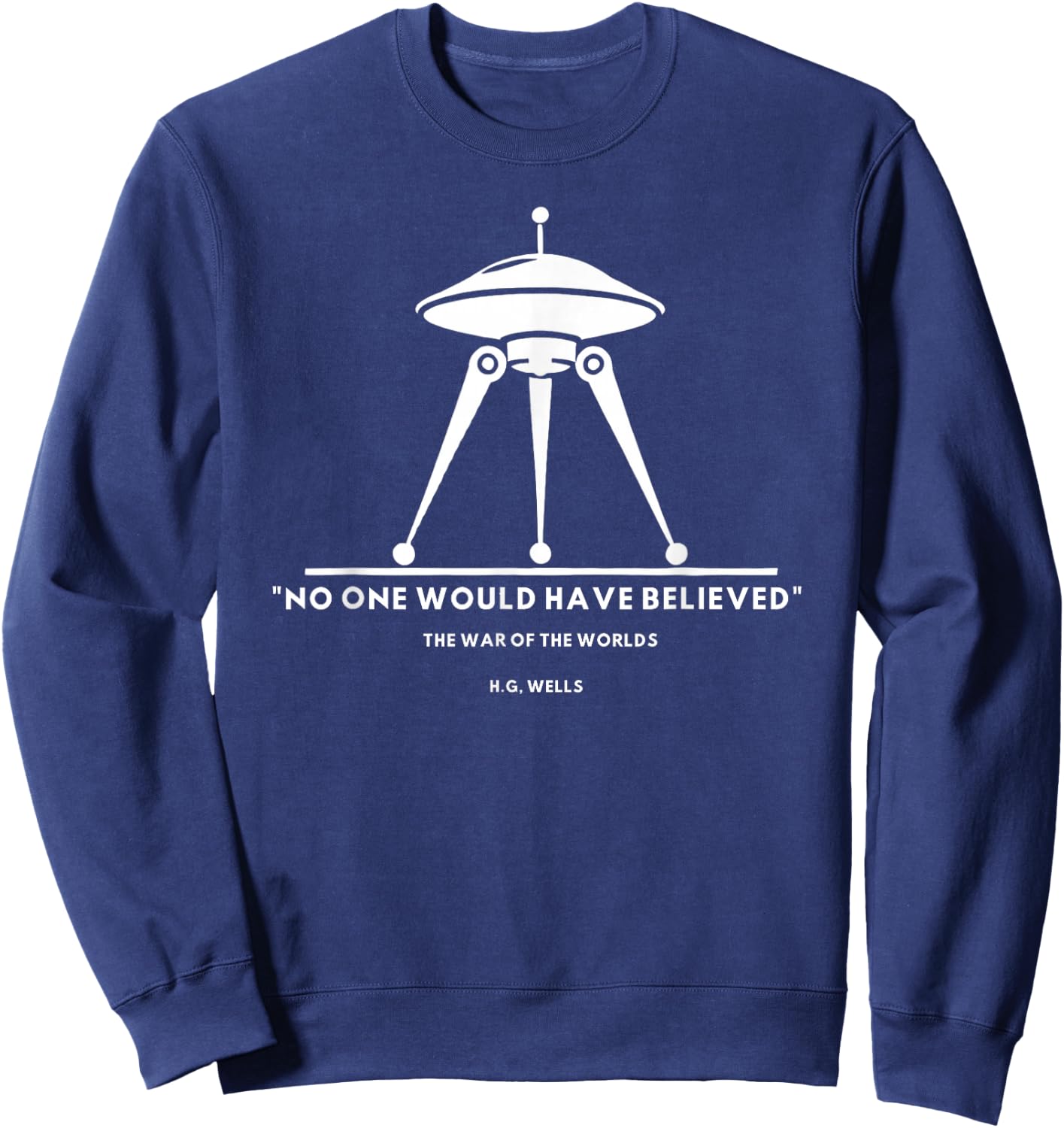The War of The Worlds - 'No One Would Have Believed' Quote Sweatshirt - Sweatshirt | Navy