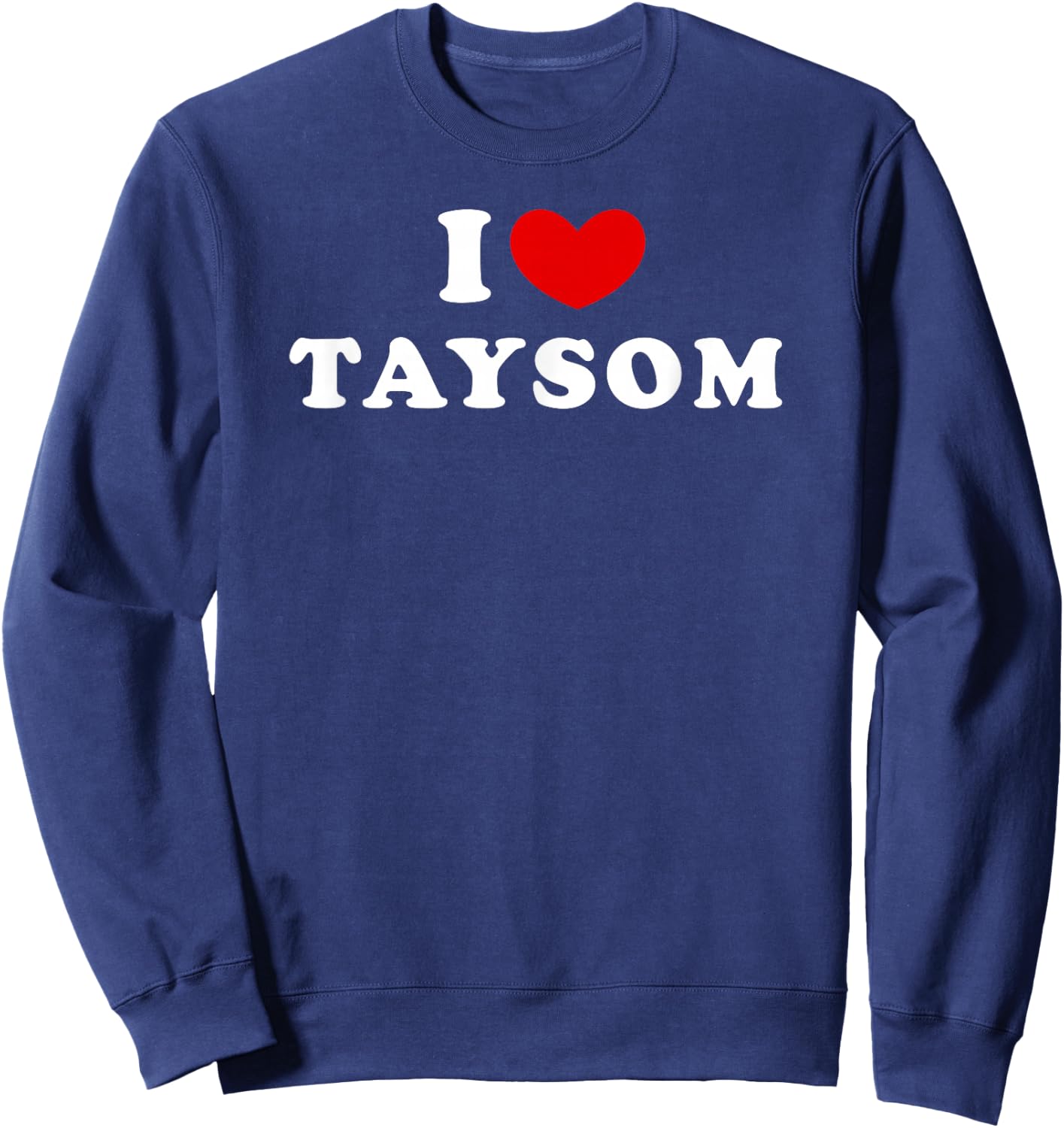 I Love Taysom, I Love Taysom Sweatshirt - Sweatshirt | Navy