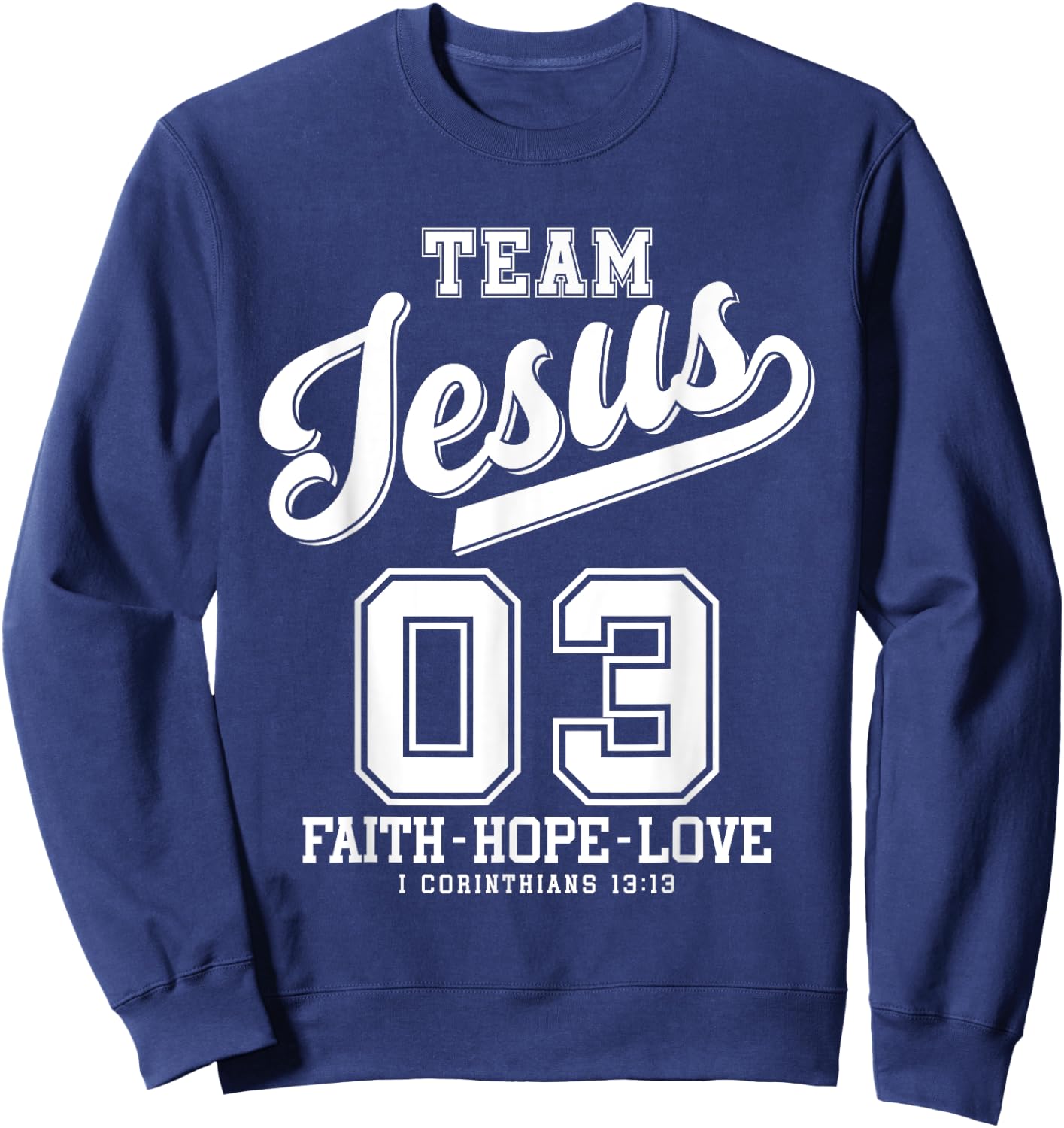 Christian - Team Jesus 03 Faith Hope Love Sweatshirt - Sweatshirt | Navy