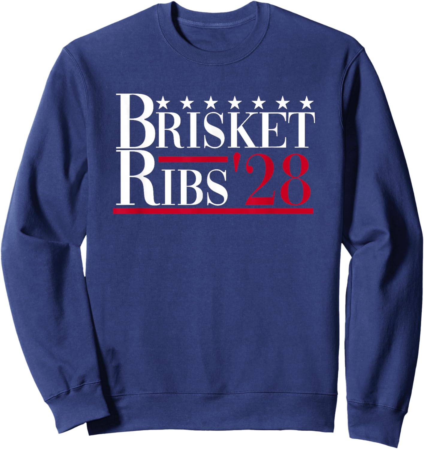 Brisket Ribs 2028 - Funny BBQ Barbecue Political Election Sweatshirt - Sweatshirt | Navy