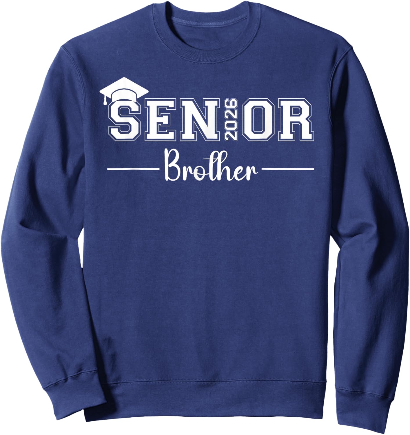 Senior 2026 Brother Class Of 2026 Brother Graduate Sweatshirt - Sweatshirt | Navy