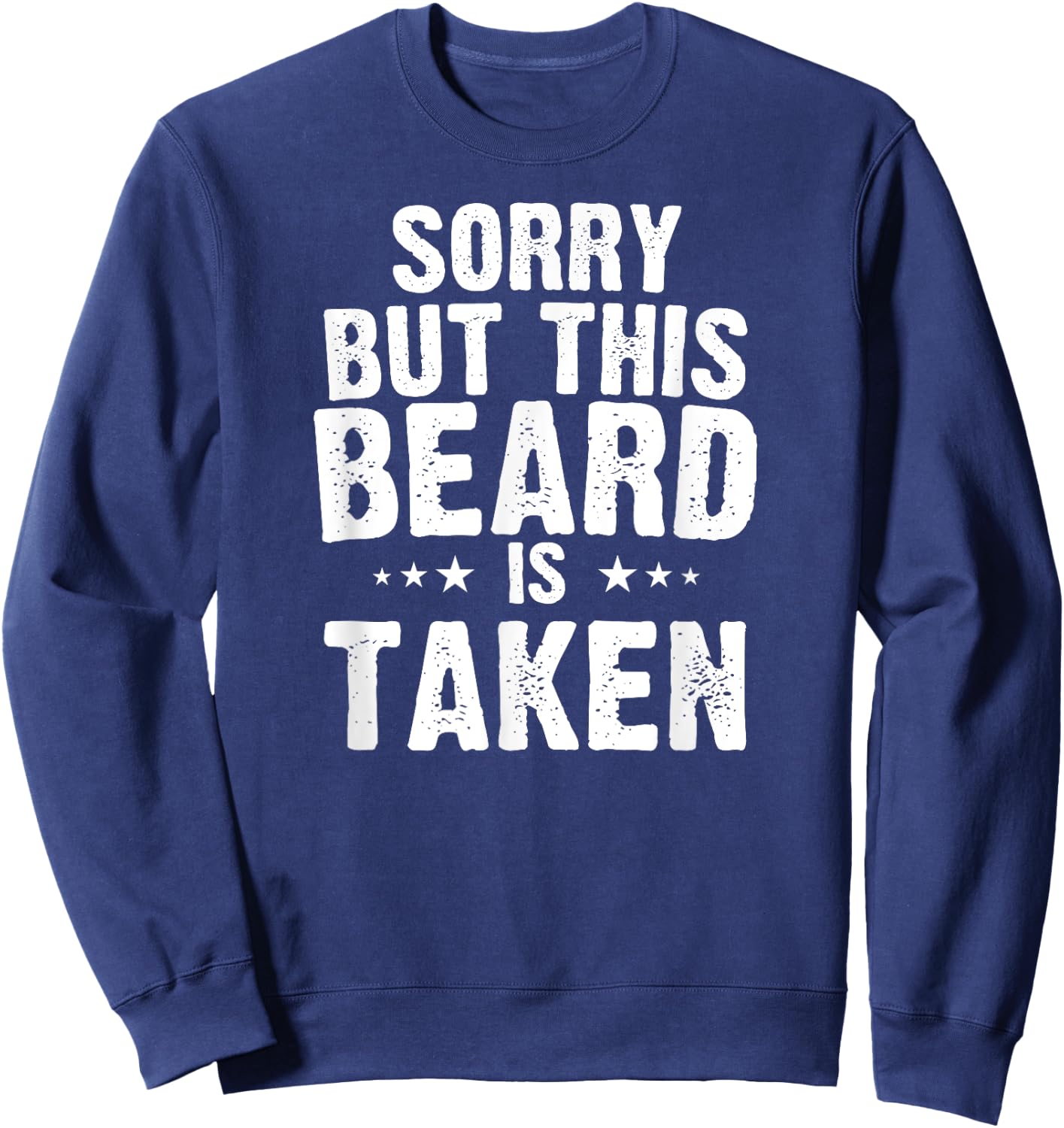Valentines Day Beard Design. Sorry this beard is taken Sweatshirt - Sweatshirt | Navy