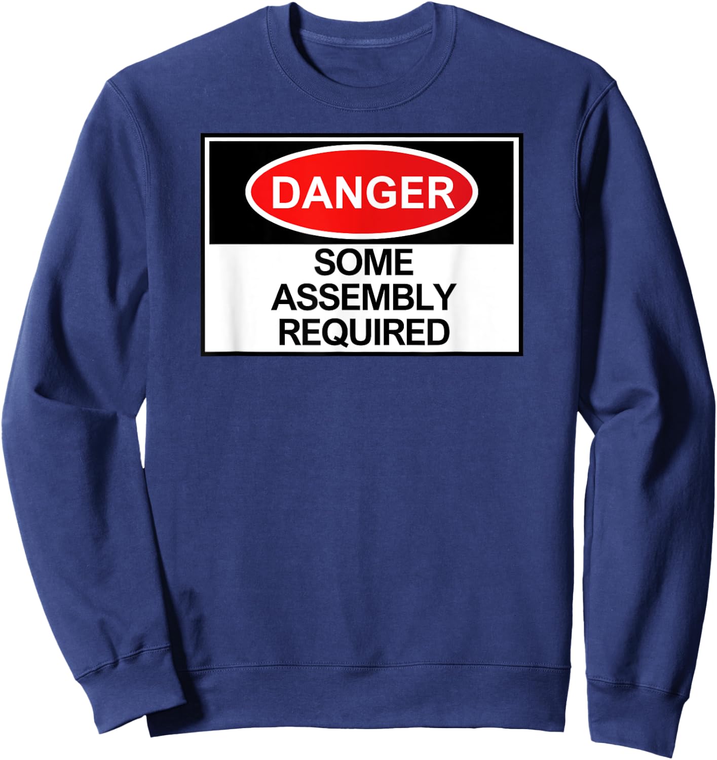 Danger Some Assembly Required Sweatshirt - Sweatshirt | Navy