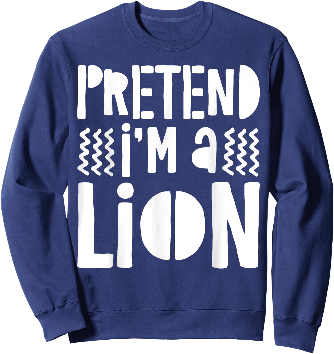 Pretend I'm A Lion Shirt Adult Men Women Kids Lion Costume Sweatshirt - Sweatshirt | Navy
