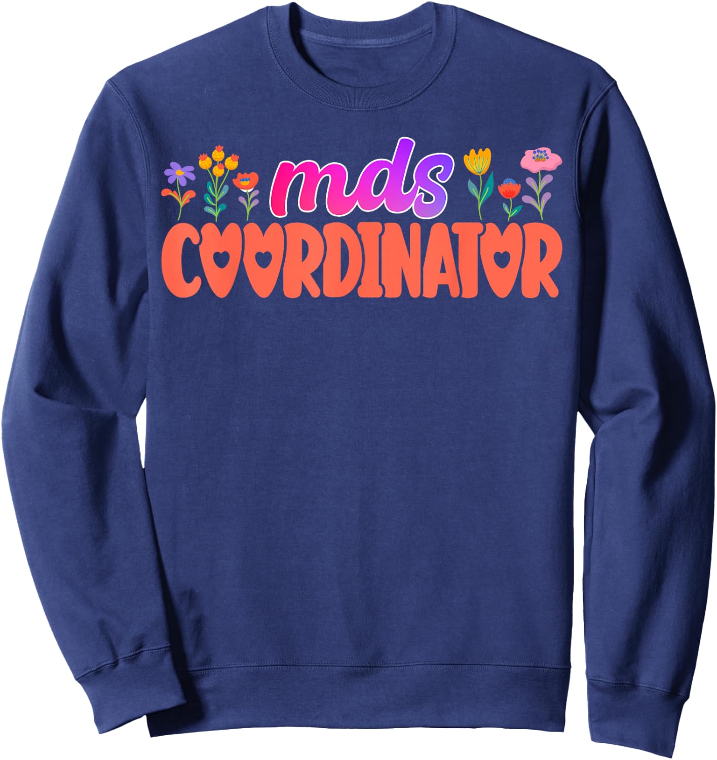 Cute MDS Coordinator Appreciation Sweatshirt - Sweatshirt | Navy