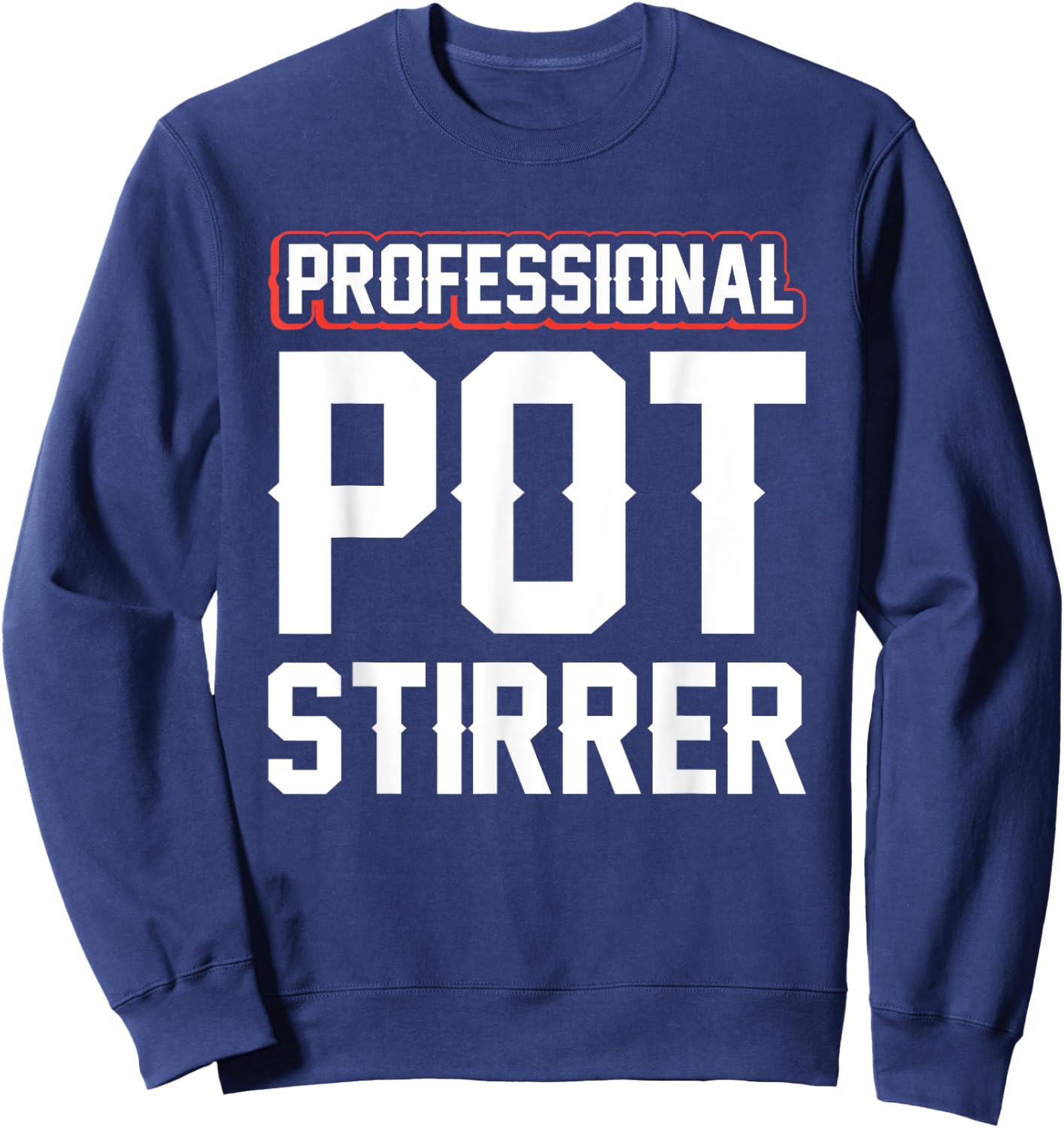 Professional Pot Stirrer Sweatshirt - Sweatshirt | Navy
