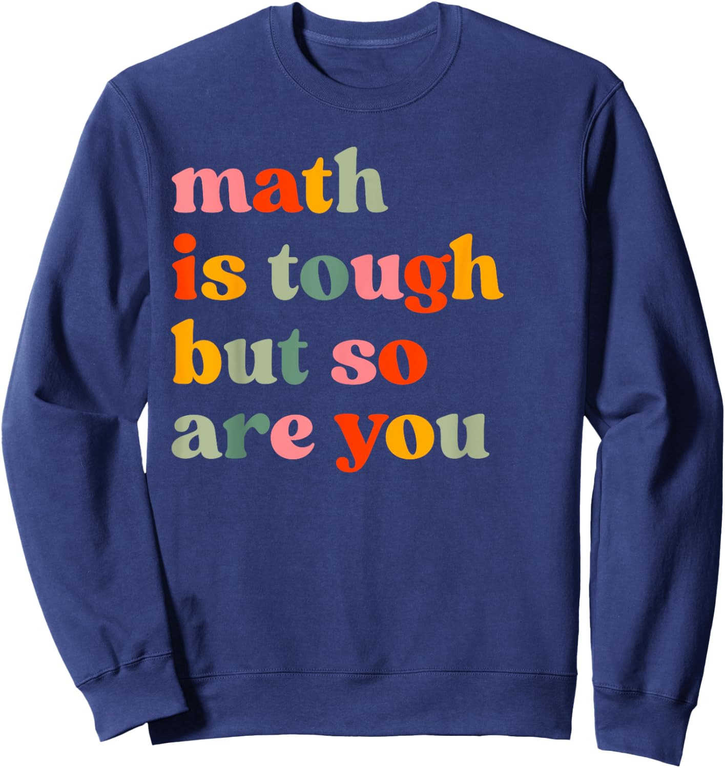 Math Is Tough But So Are You Math Teacher Appreciation Women Sweatshirt - Sweatshirt | Navy