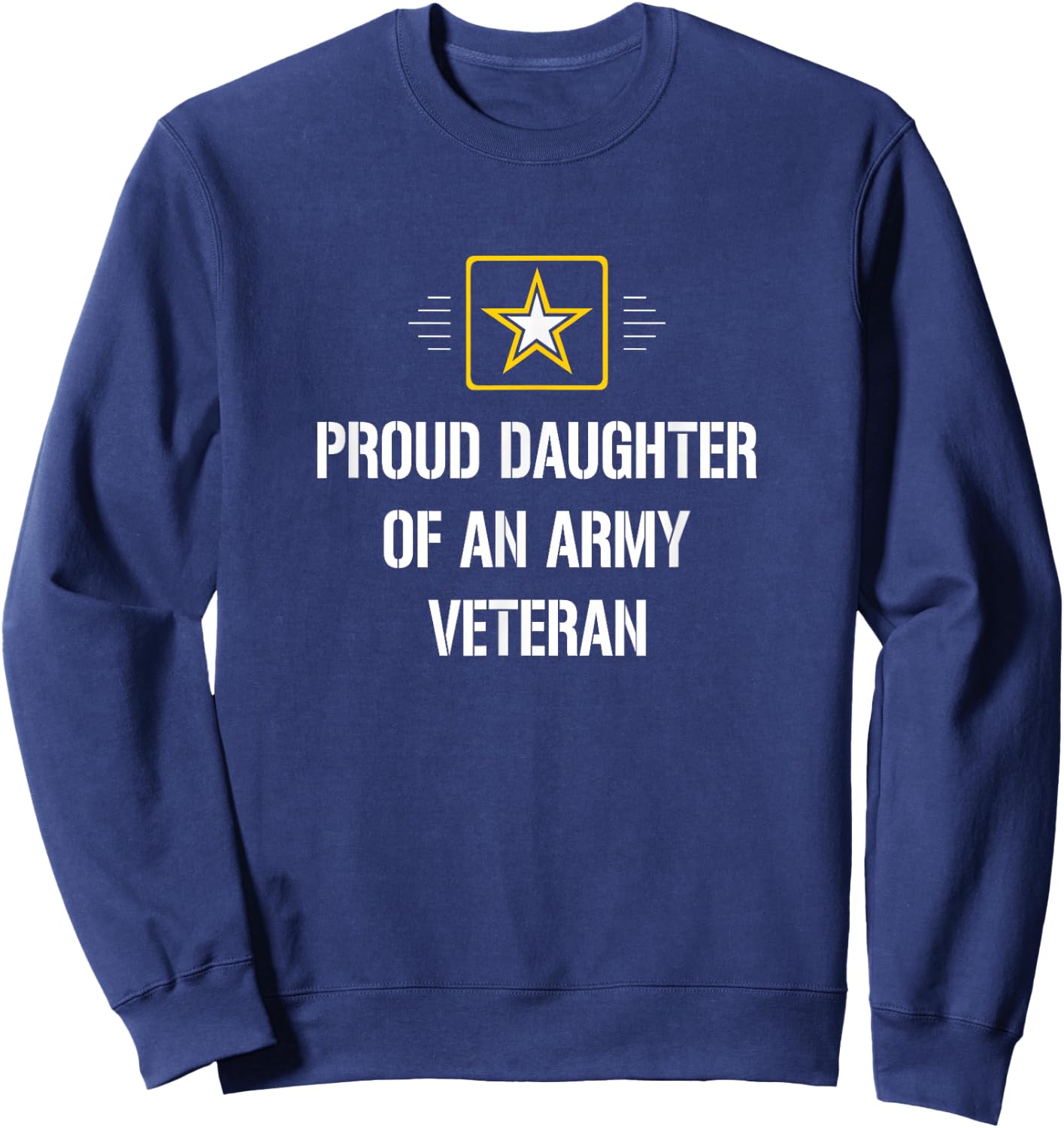 Proud Daughter Of An Army Veteran Sweatshirt - Sweatshirt | Navy
