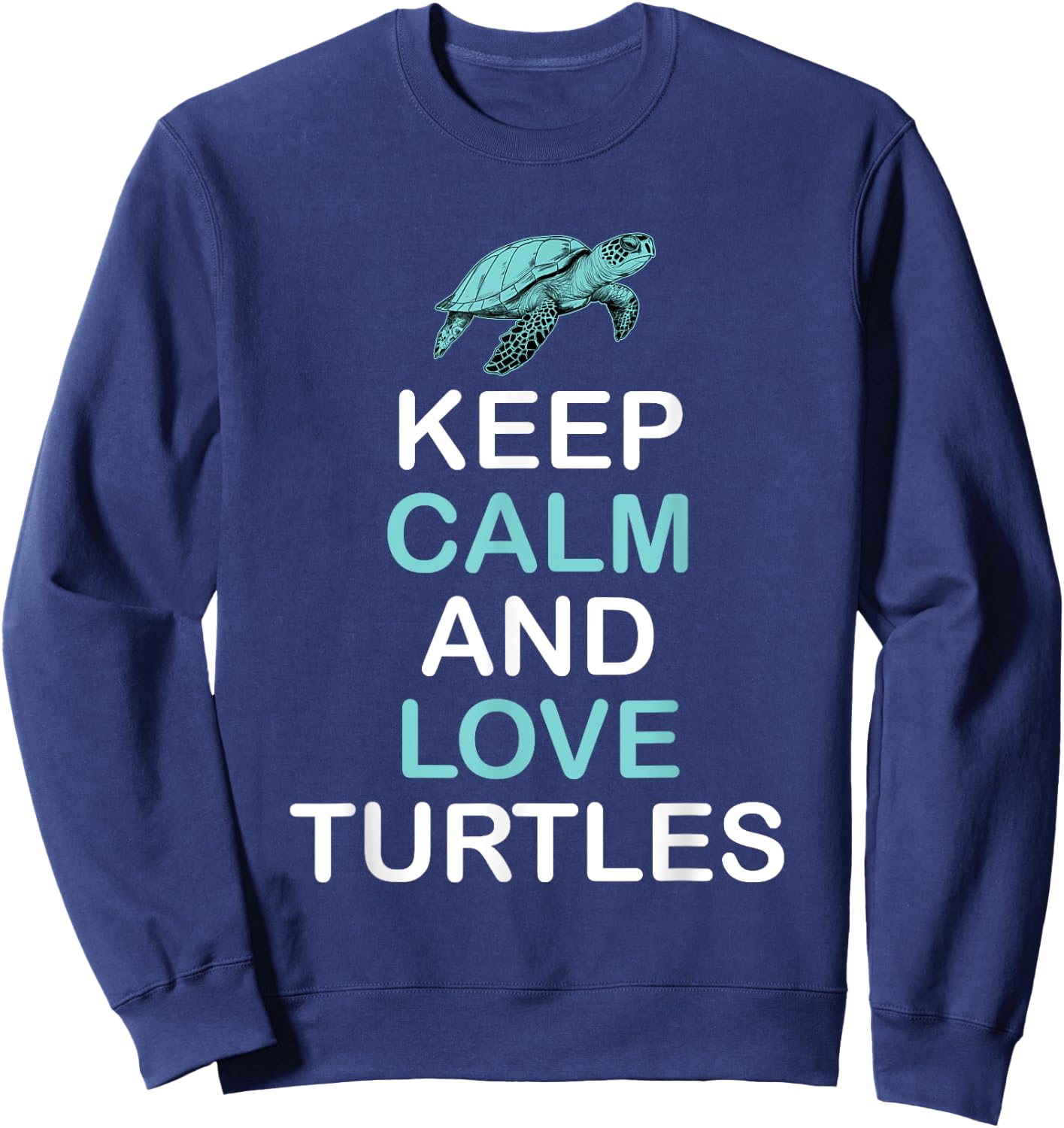 Keep Calm And Love Turtles - Sea Turtle Wildlife Sweatshirt - Sweatshirt | Navy