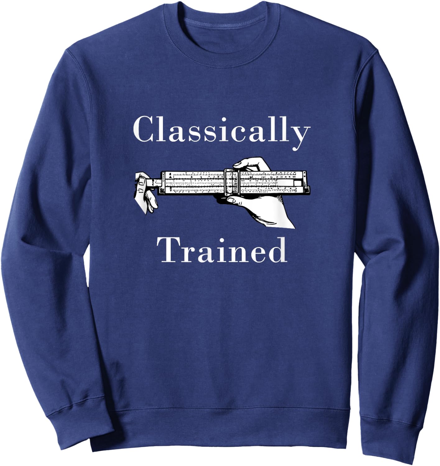 Vintage Slide Rule Classically Trained Student Instrument Sweatshirt - Sweatshirt | Navy