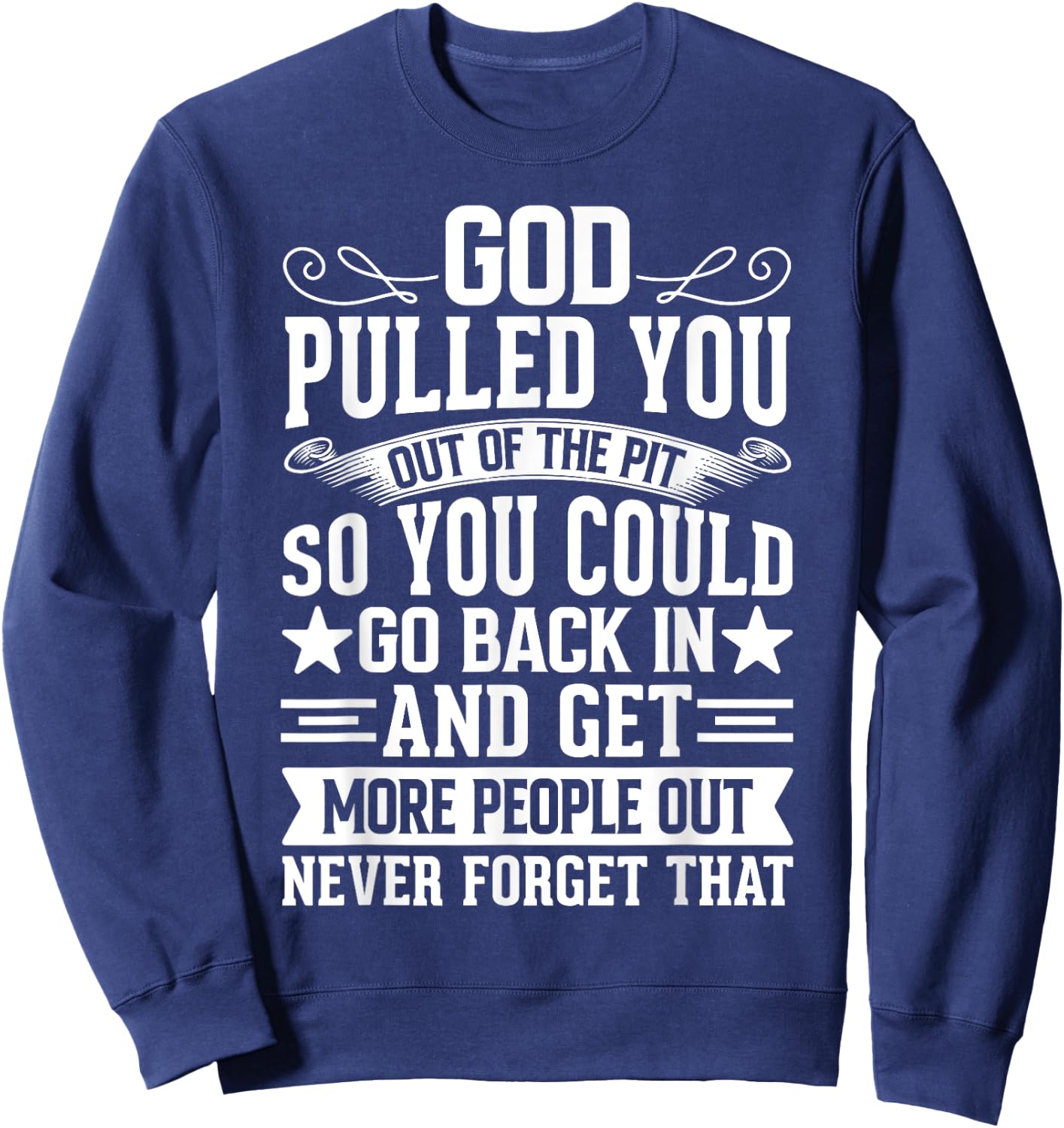 Sober Sobriety Recovery God Pulled You Out Of The Pit Sweatshirt - Sweatshirt | Navy