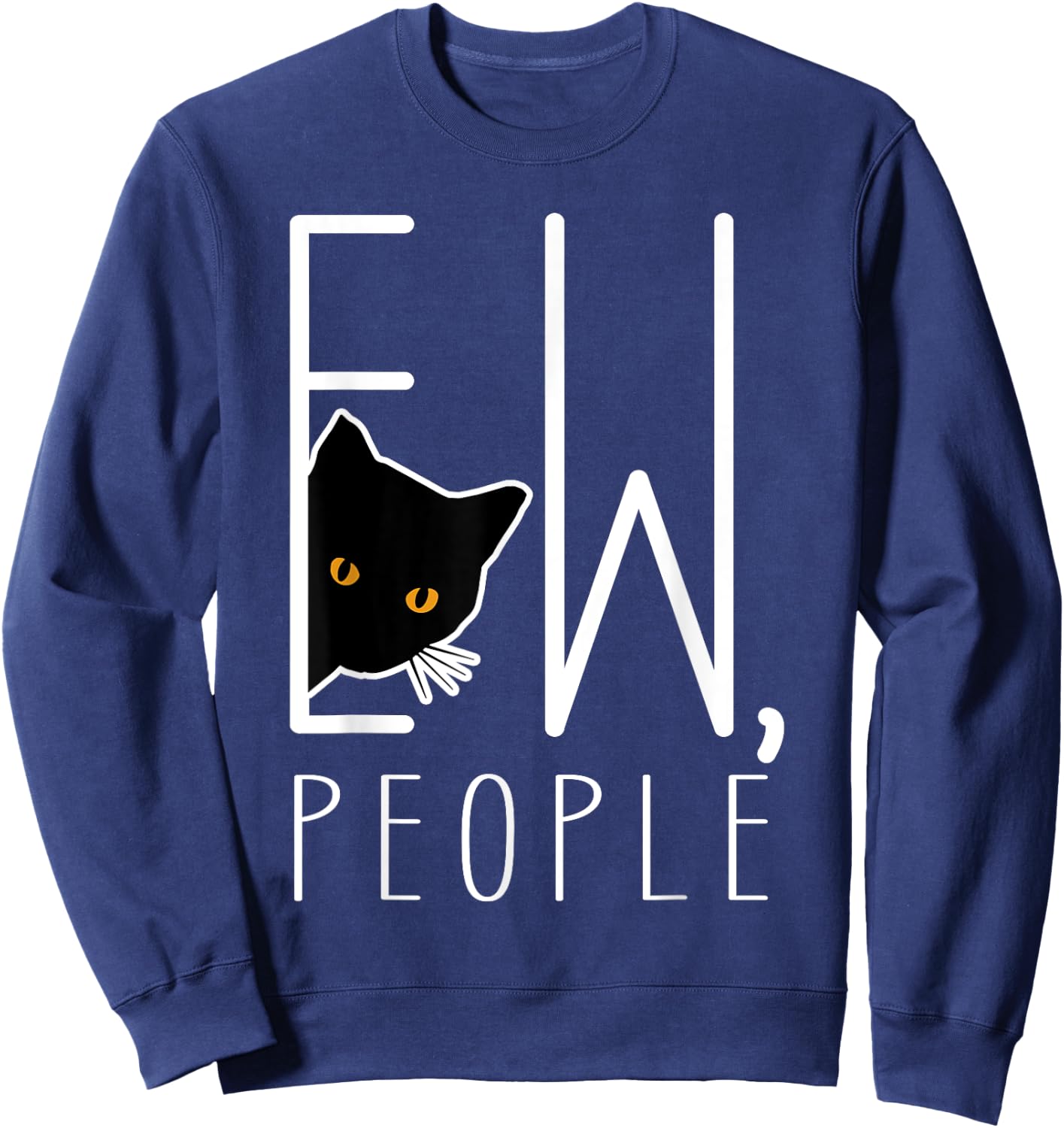 Funny Ew People Black Cat Introvert Anti-social Sweatshirt - Sweatshirt | Navy