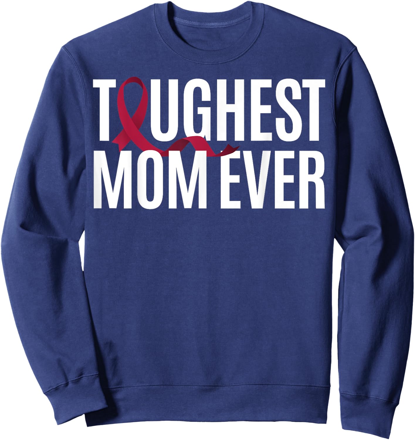 Toughest Mom Ever Sturge-Weber Syndrome Sweatshirt - Sweatshirt | Navy