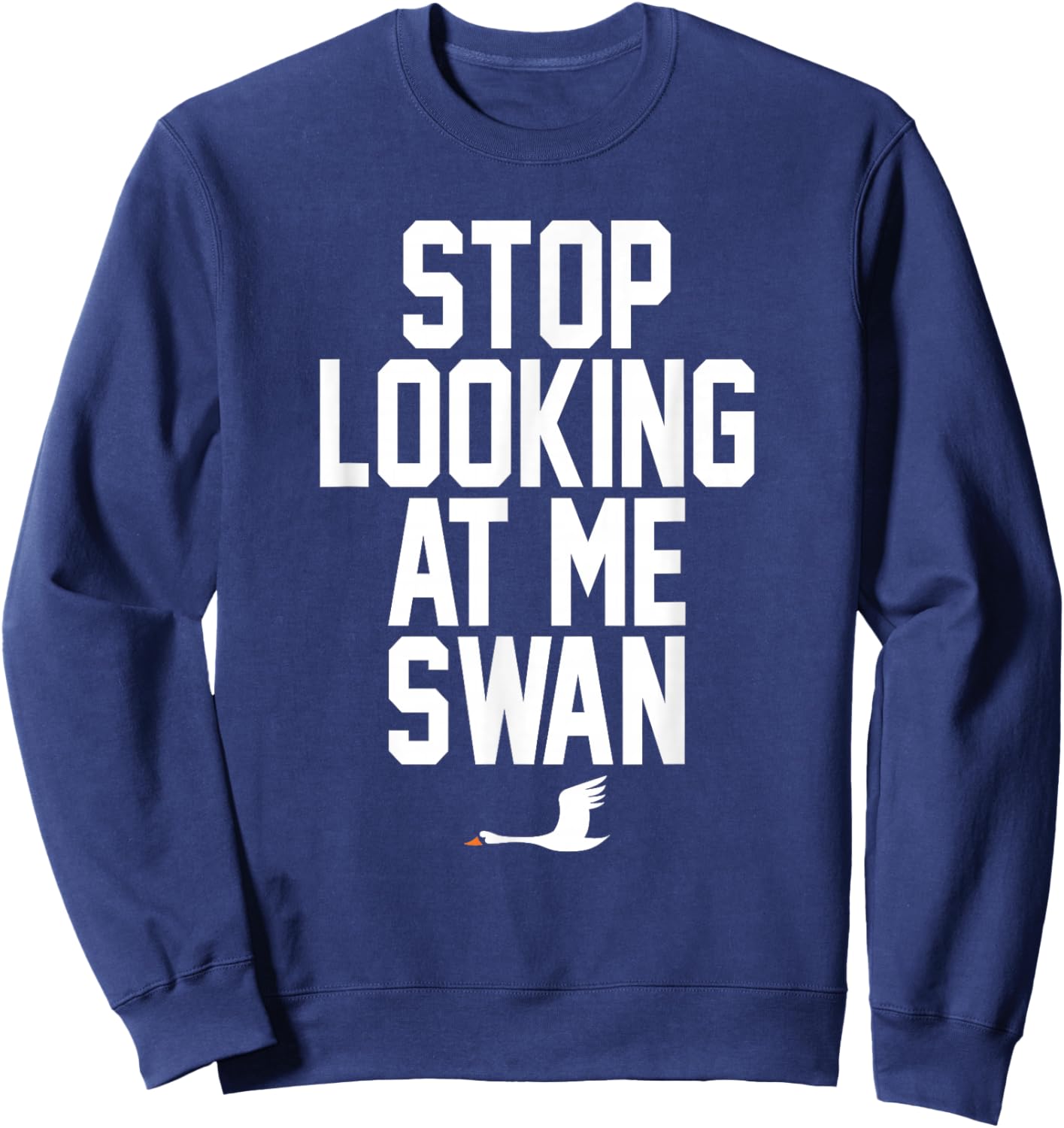 Stop Looking At Me Swan Sweatshirt - Sweatshirt | Navy