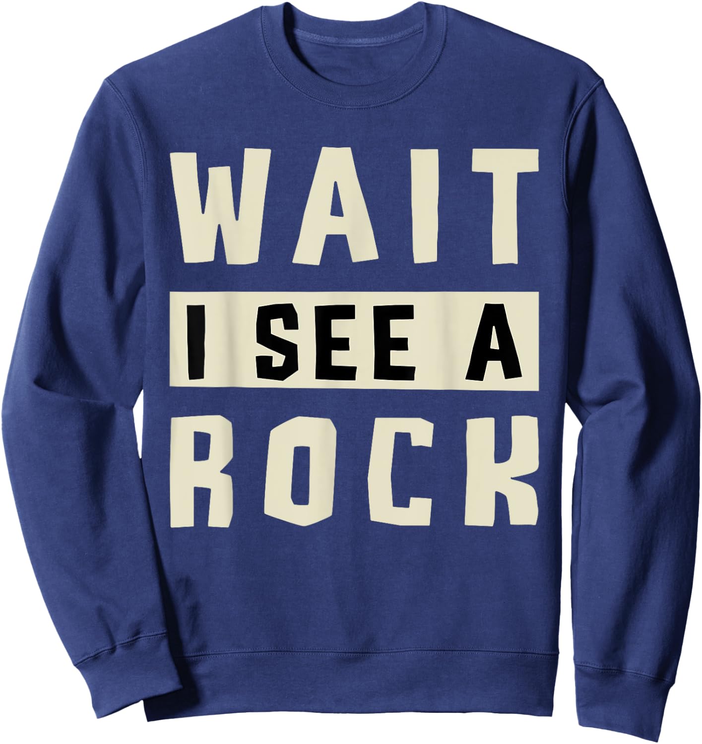 Wait I See A Rock Collector Geology Geode Hunter Geologist Sweatshirt - Sweatshirt | Navy